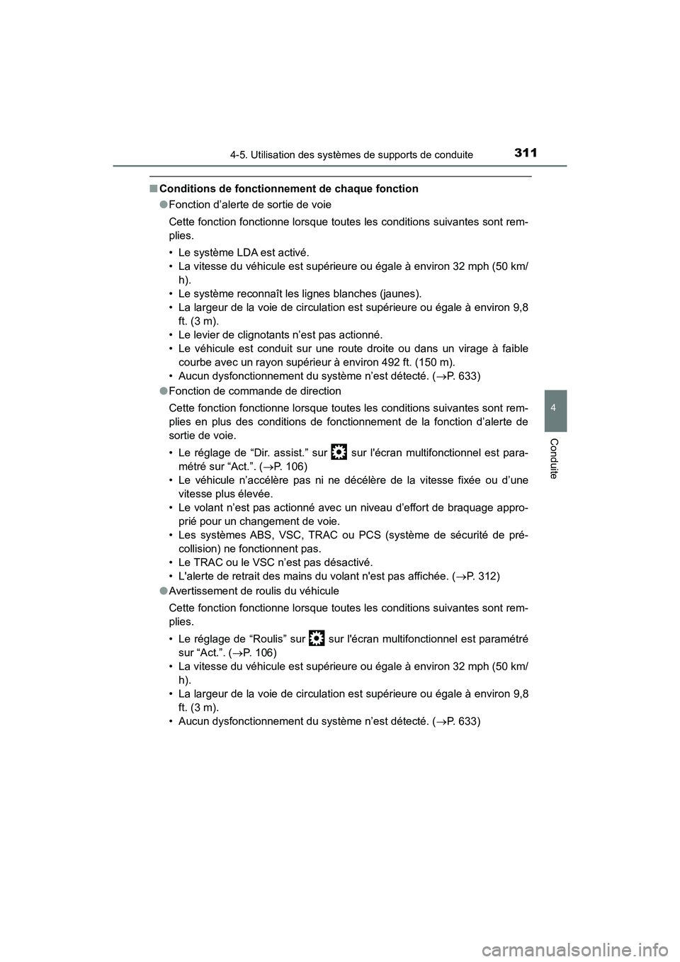 TOYOTA HIGHLANDER 2017  Manuel du propriétaire (in French) 3114-5. Utilisation des systèmes de supports de conduite
4
Conduite
HIGHLANDER_D_ OM0E017D
■Conditions de fonctionnement de chaque fonction 
● Fonction d’alerte de sortie de voie 
Cette fonctio