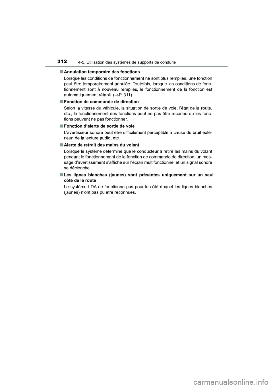TOYOTA HIGHLANDER 2017  Manuel du propriétaire (in French) 3124-5. Utilisation des systèmes de supports de conduite
HIGHLANDER_D_ OM0E017D 
■ Annulation temporaire des fonctions 
Lorsque les conditions de fonctionnement ne sont plus remplies, une fonction 