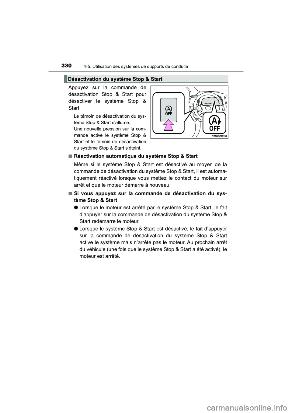 TOYOTA HIGHLANDER 2017 Manuel du propriétaire (in French) 3304-5. Utilisation des systèmes de supports de conduite
HIGHLANDER_D_ OM0E017D
Appuyez sur la commande de
désactivation Stop & Start pour
désactiver le système Stop &
Start.
Le témoin de désa TOYOTA HIGHLANDER 2017 Manuel du propriétaire (in French) 3304-5. Utilisation des systèmes de supports de conduite
HIGHLANDER_D_ OM0E017D
Appuyez sur la commande de
désactivation Stop & Start pour
désactiver le système Stop &
Start.
Le témoin de désa