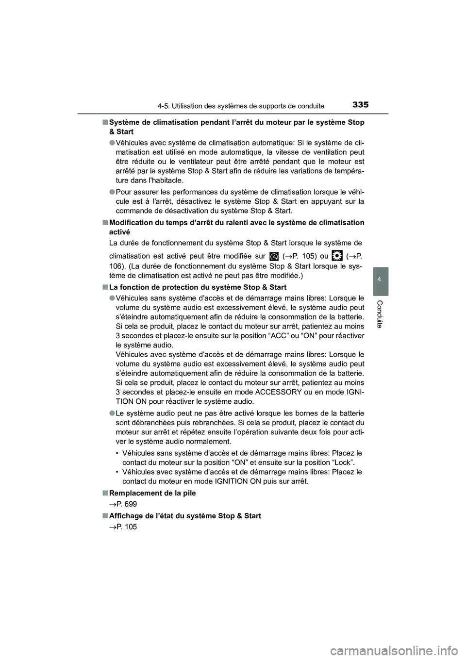 TOYOTA HIGHLANDER 2017 Manuel du propriétaire (in French) 3354-5. Utilisation des systèmes de supports de conduite
4
Conduite
HIGHLANDER_D_ OM0E017D
■ Système de climatisation pendant l’arrêt du moteur par le système Stop
& Start
● Véhicules av TOYOTA HIGHLANDER 2017 Manuel du propriétaire (in French) 3354-5. Utilisation des systèmes de supports de conduite
4
Conduite
HIGHLANDER_D_ OM0E017D
■ Système de climatisation pendant l’arrêt du moteur par le système Stop
& Start
● Véhicules av
