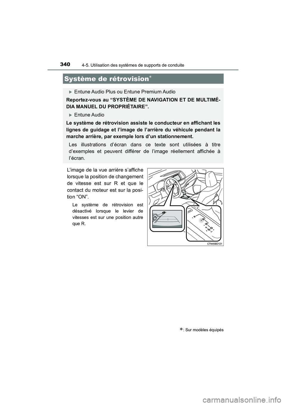 TOYOTA HIGHLANDER 2017 Manuel du propriétaire (in French) 3404-5. Utilisation des systèmes de supports de conduite
HIGHLANDER_D_ OM0E017D
L’image de la vue arrière s’affiche
lorsque la position de changement
de vitesse est sur R et que le
contact du TOYOTA HIGHLANDER 2017 Manuel du propriétaire (in French) 3404-5. Utilisation des systèmes de supports de conduite
HIGHLANDER_D_ OM0E017D
L’image de la vue arrière s’affiche
lorsque la position de changement
de vitesse est sur R et que le
contact du