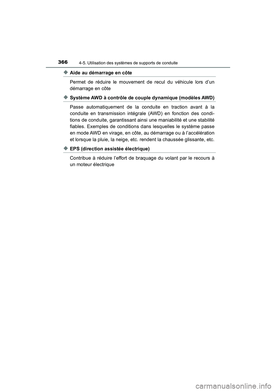 TOYOTA HIGHLANDER 2017 Manuel du propriétaire (in French) 3664-5. Utilisation des systèmes de supports de conduite
HIGHLANDER_D_ OM0E017D
◆Aide au démarrage en côte
Permet de réduire le mouvement de recul du véhicule lors d’un
démarrage en côte
TOYOTA HIGHLANDER 2017 Manuel du propriétaire (in French) 3664-5. Utilisation des systèmes de supports de conduite
HIGHLANDER_D_ OM0E017D
◆Aide au démarrage en côte
Permet de réduire le mouvement de recul du véhicule lors d’un
démarrage en côte