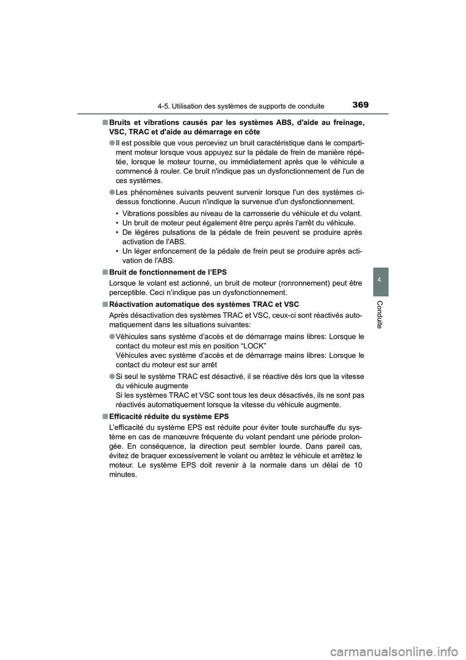TOYOTA HIGHLANDER 2017 Manuel du propriétaire (in French) 3694-5. Utilisation des systèmes de supports de conduite
4
Conduite
HIGHLANDER_D_ OM0E017D
■ Bruits et vibrations causés par les systèmes ABS, daide au freinage,
VSC, TRAC et daide au démarr TOYOTA HIGHLANDER 2017 Manuel du propriétaire (in French) 3694-5. Utilisation des systèmes de supports de conduite
4
Conduite
HIGHLANDER_D_ OM0E017D
■ Bruits et vibrations causés par les systèmes ABS, daide au freinage,
VSC, TRAC et daide au démarr
