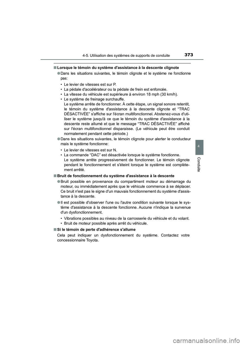 TOYOTA HIGHLANDER 2017 Manuel du propriétaire (in French) 3734-5. Utilisation des systèmes de supports de conduite
4
Conduite
HIGHLANDER_D_ OM0E017D
■Lorsque le témoin du système dassistance à la descente clignote
●Dans les situations suivantes, le TOYOTA HIGHLANDER 2017 Manuel du propriétaire (in French) 3734-5. Utilisation des systèmes de supports de conduite
4
Conduite
HIGHLANDER_D_ OM0E017D
■Lorsque le témoin du système dassistance à la descente clignote
●Dans les situations suivantes, le