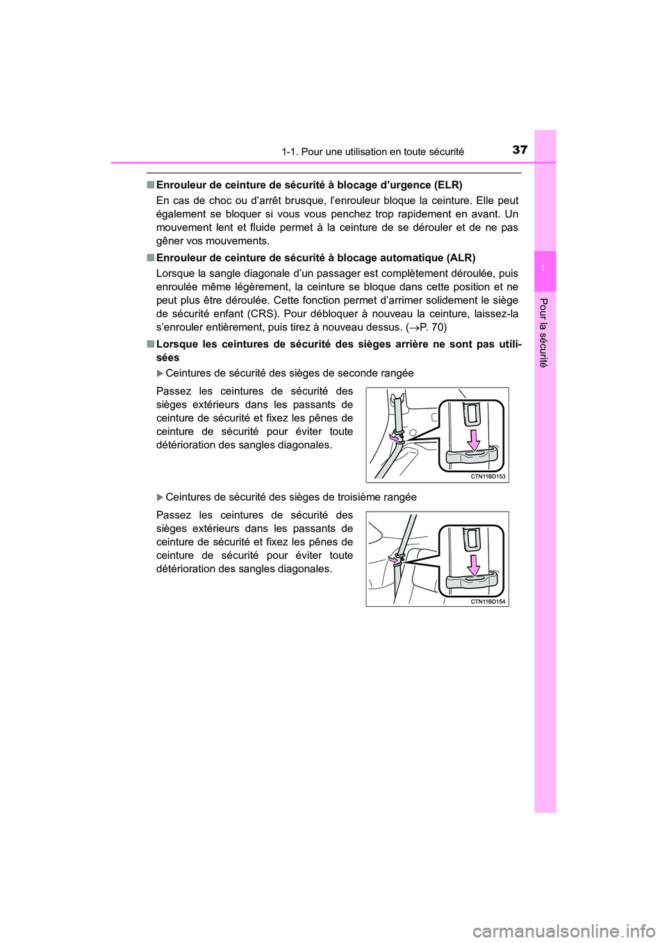 TOYOTA HIGHLANDER 2017 Manuel du propriétaire (in French) 371-1. Pour une utilisation en toute sécurité
1
Pour la sécurité
HIGHLANDER_D_ OM0E017D
■Enrouleur de ceinture de sécurité à blocage d’urgence (ELR)
En cas de choc ou d’arrêt brusque, l TOYOTA HIGHLANDER 2017 Manuel du propriétaire (in French) 371-1. Pour une utilisation en toute sécurité
1
Pour la sécurité
HIGHLANDER_D_ OM0E017D
■Enrouleur de ceinture de sécurité à blocage d’urgence (ELR)
En cas de choc ou d’arrêt brusque, l