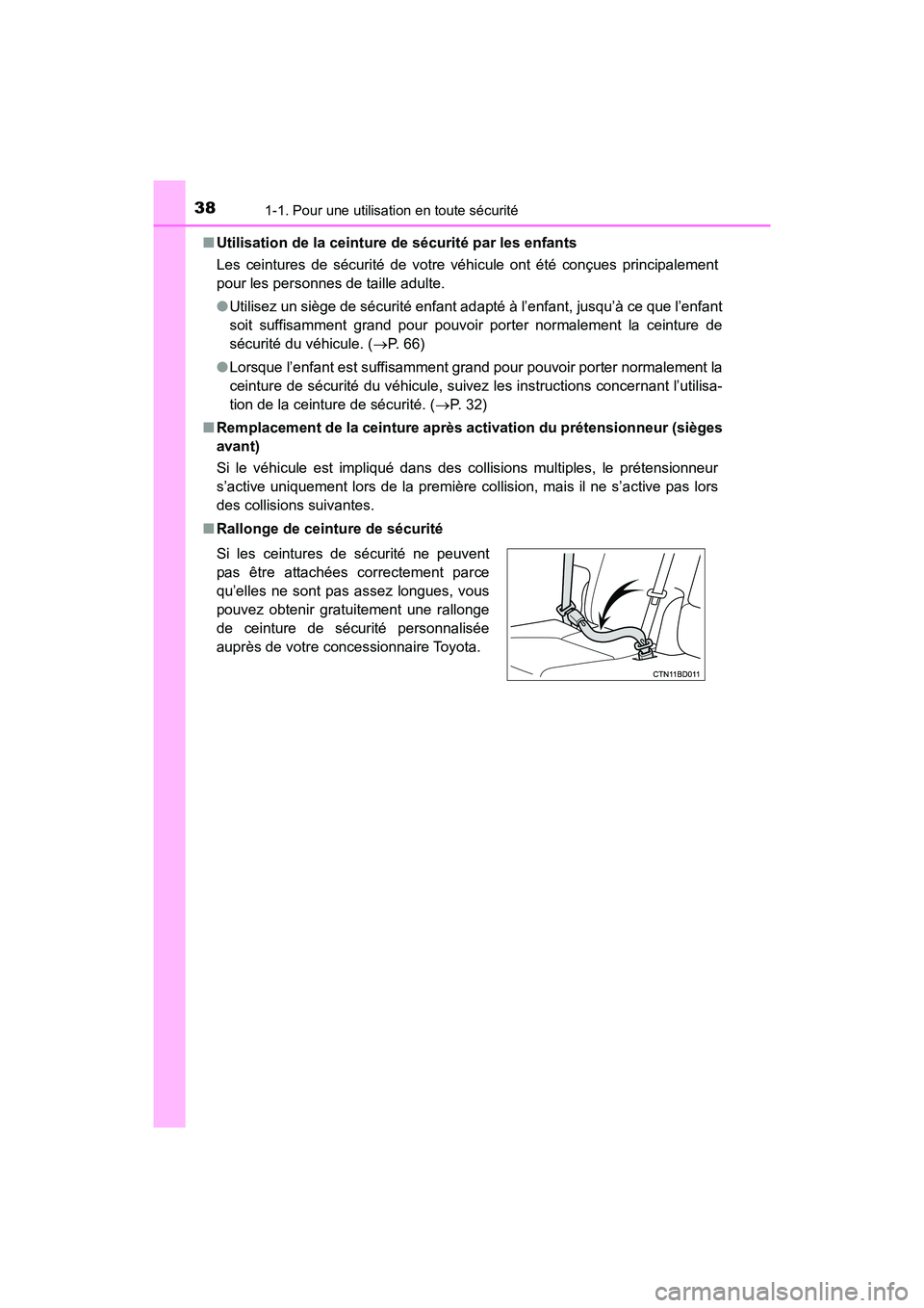 TOYOTA HIGHLANDER 2017 Manuel du propriétaire (in French) 381-1. Pour une utilisation en toute sécurité
HIGHLANDER_D_ OM0E017D
■ Utilisation de la ceinture de sécurité par les enfants
Les ceintures de sécurité de votre véhicule ont été conçues TOYOTA HIGHLANDER 2017 Manuel du propriétaire (in French) 381-1. Pour une utilisation en toute sécurité
HIGHLANDER_D_ OM0E017D
■ Utilisation de la ceinture de sécurité par les enfants
Les ceintures de sécurité de votre véhicule ont été conçues
