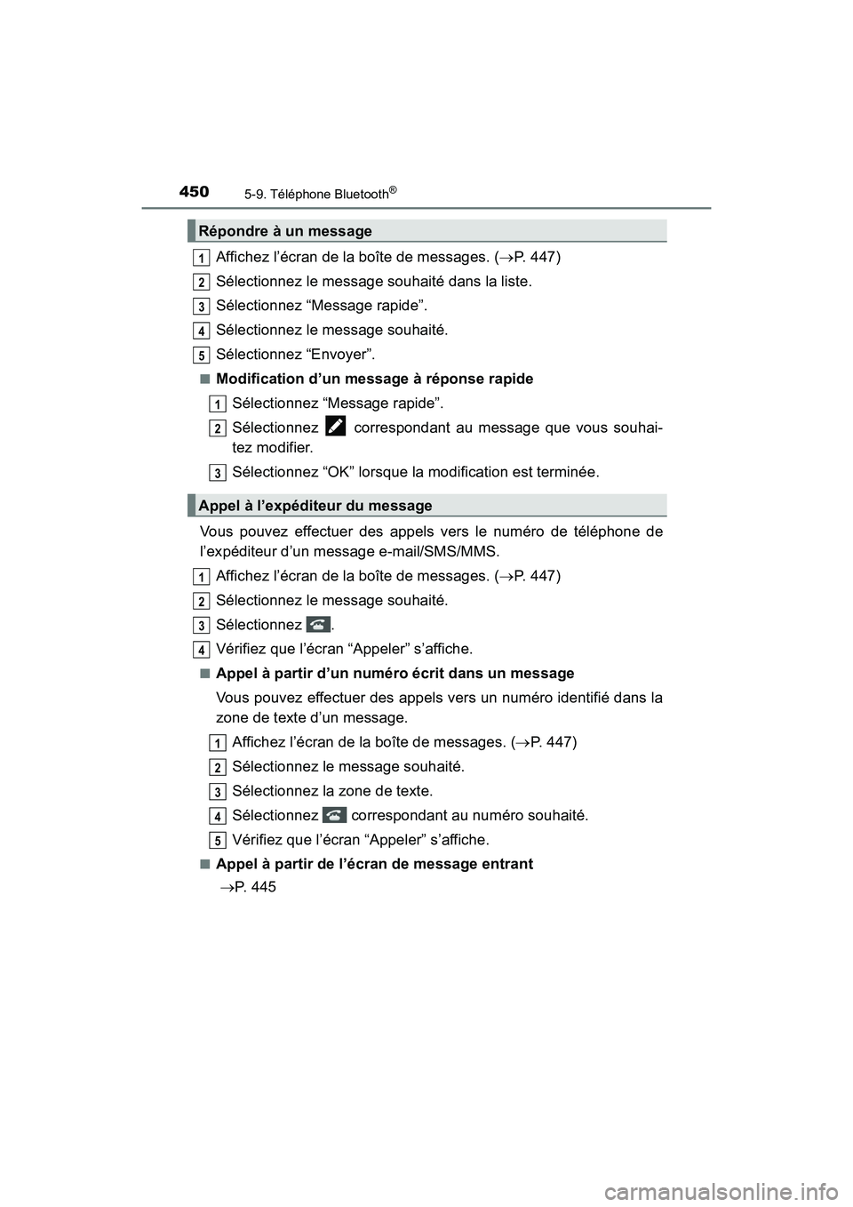 TOYOTA HIGHLANDER 2017 Manuel du propriétaire (in French) 4505-9. Téléphone Bluetooth®
HIGHLANDER_D_ OM0E017D
Affichez l’écran de la boîte de messages. (P. 447)
Sélectionnez le message souhaité dans la liste.
Sélectionnez “Message rapide”. TOYOTA HIGHLANDER 2017 Manuel du propriétaire (in French) 4505-9. Téléphone Bluetooth®
HIGHLANDER_D_ OM0E017D
Affichez l’écran de la boîte de messages. (P. 447)
Sélectionnez le message souhaité dans la liste.
Sélectionnez “Message rapide”.