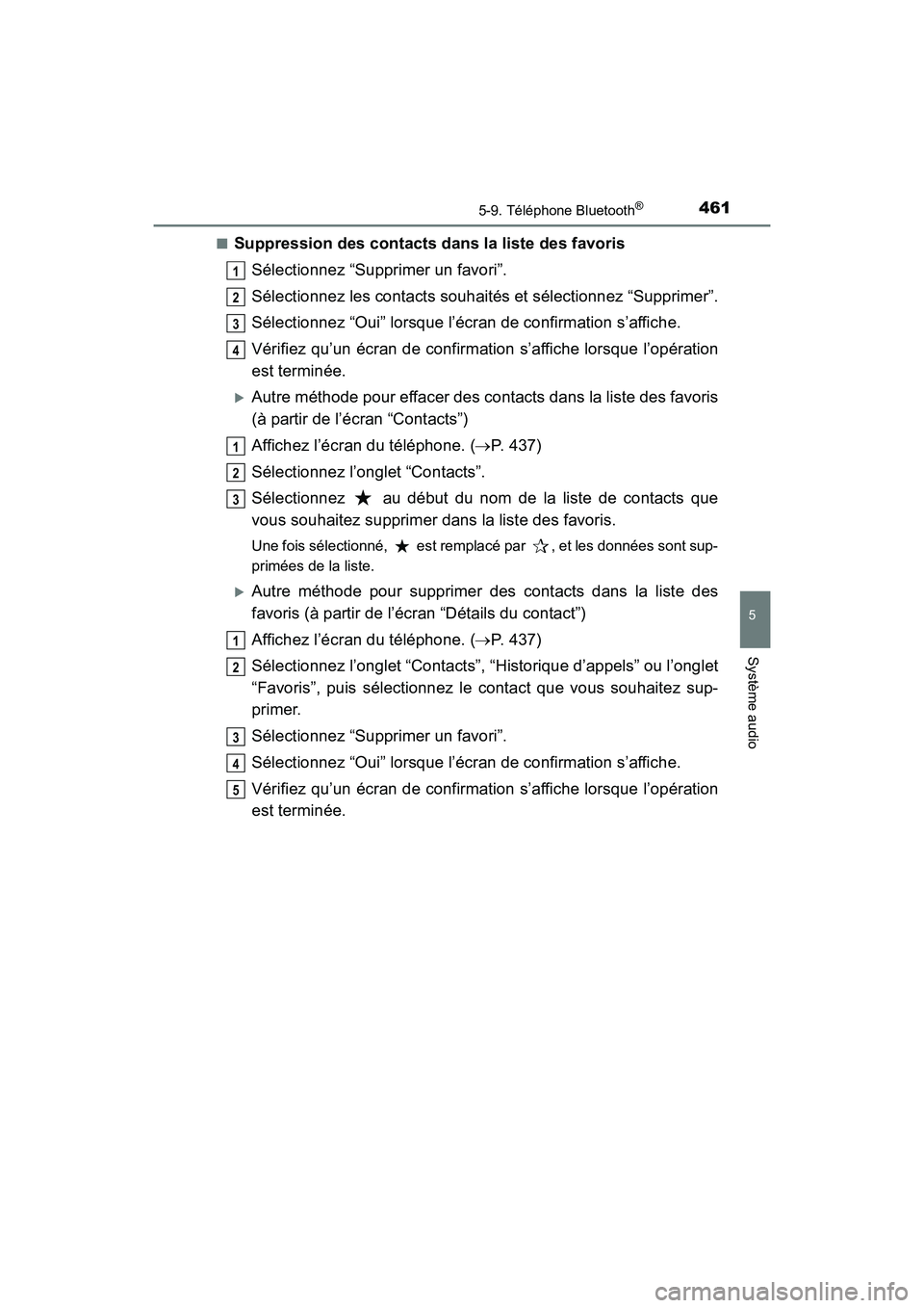TOYOTA HIGHLANDER 2017 Manuel du propriétaire (in French) 4615-9. Téléphone Bluetooth®
5
Système audio
HIGHLANDER_D_ OM0E017D
■Suppression des contacts dans la liste des favoris
Sélectionnez “Supprimer un favori”.
Sélectionnez les contacts souh TOYOTA HIGHLANDER 2017 Manuel du propriétaire (in French) 4615-9. Téléphone Bluetooth®
5
Système audio
HIGHLANDER_D_ OM0E017D
■Suppression des contacts dans la liste des favoris
Sélectionnez “Supprimer un favori”.
Sélectionnez les contacts souh