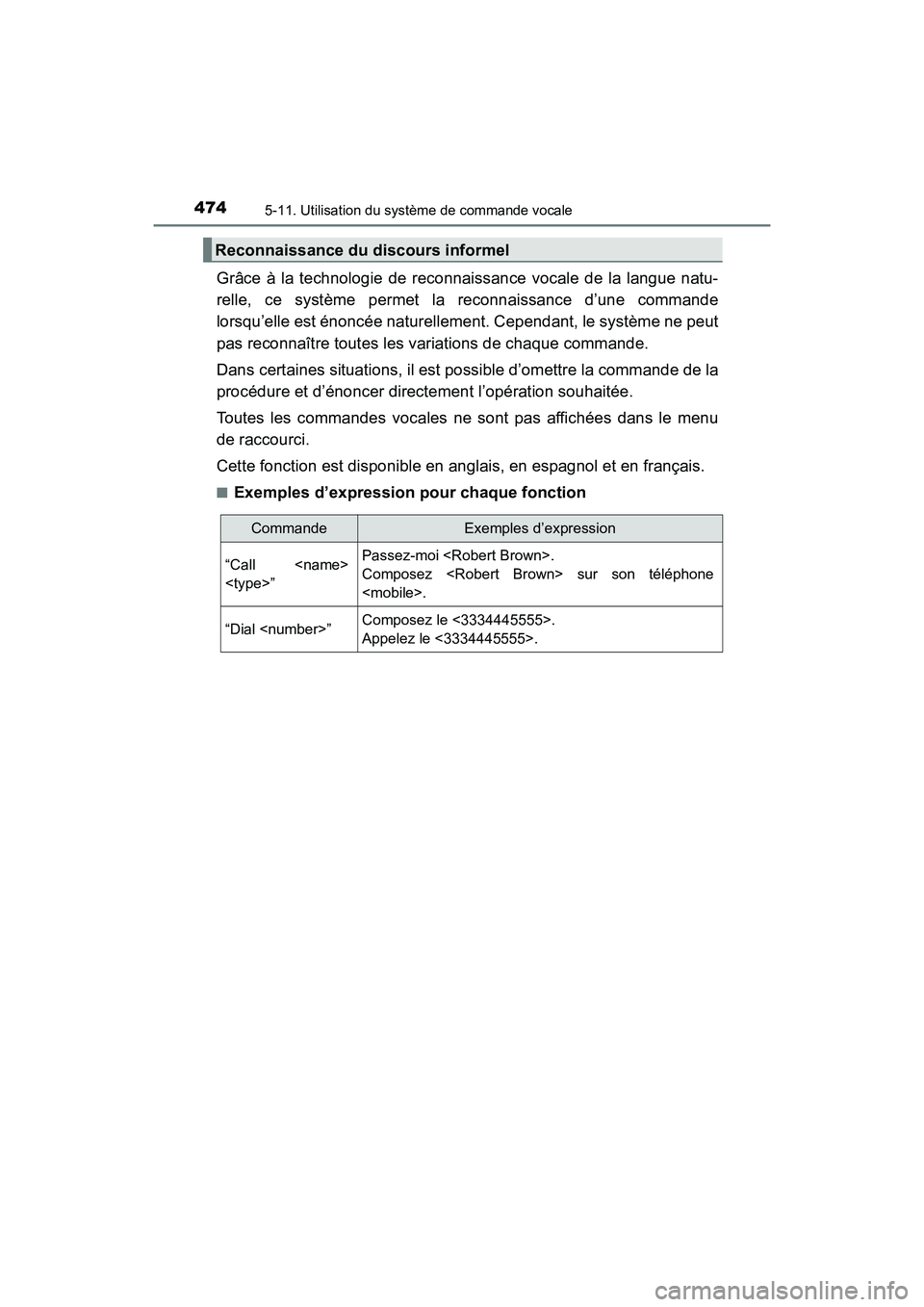 TOYOTA HIGHLANDER 2017  Manuel du propriétaire (in French) 4745-11. Utilisation du système de commande vocale
HIGHLANDER_D_ OM0E017D
Grâce à la technologie de reconnaissance vocale de la langue natu- 
relle, ce système permet la reconnaissance d’une com