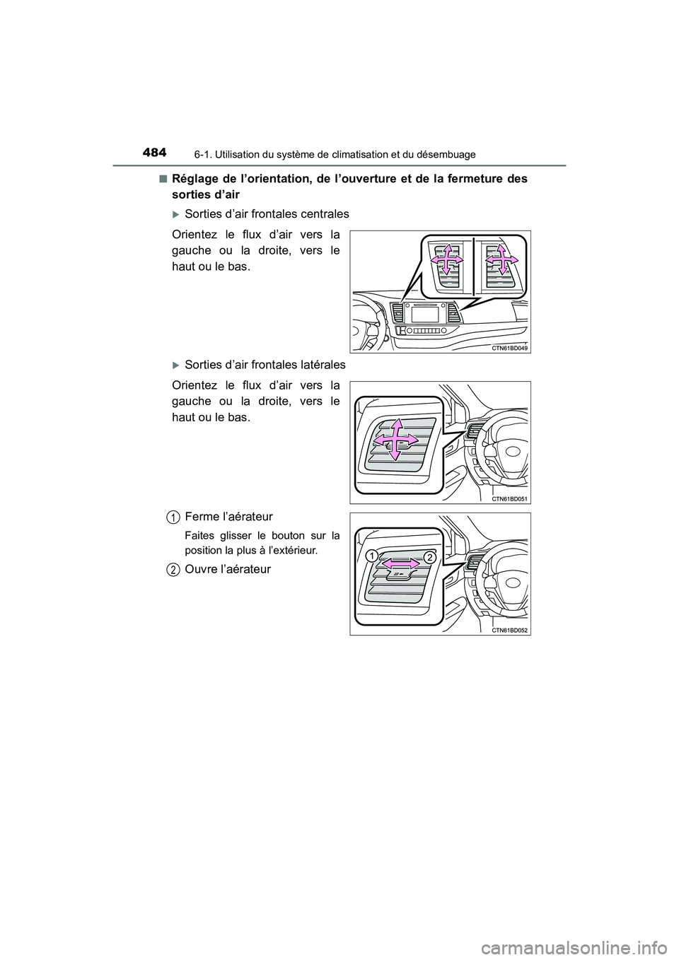 TOYOTA HIGHLANDER 2017  Manuel du propriétaire (in French) 4846-1. Utilisation du système de climatisation et du désembuage
HIGHLANDER_D_ OM0E017D 
■Réglage de l’orientation, de l’ouverture et de la fermeture des 
sorties d’air
Sorties d’air f
