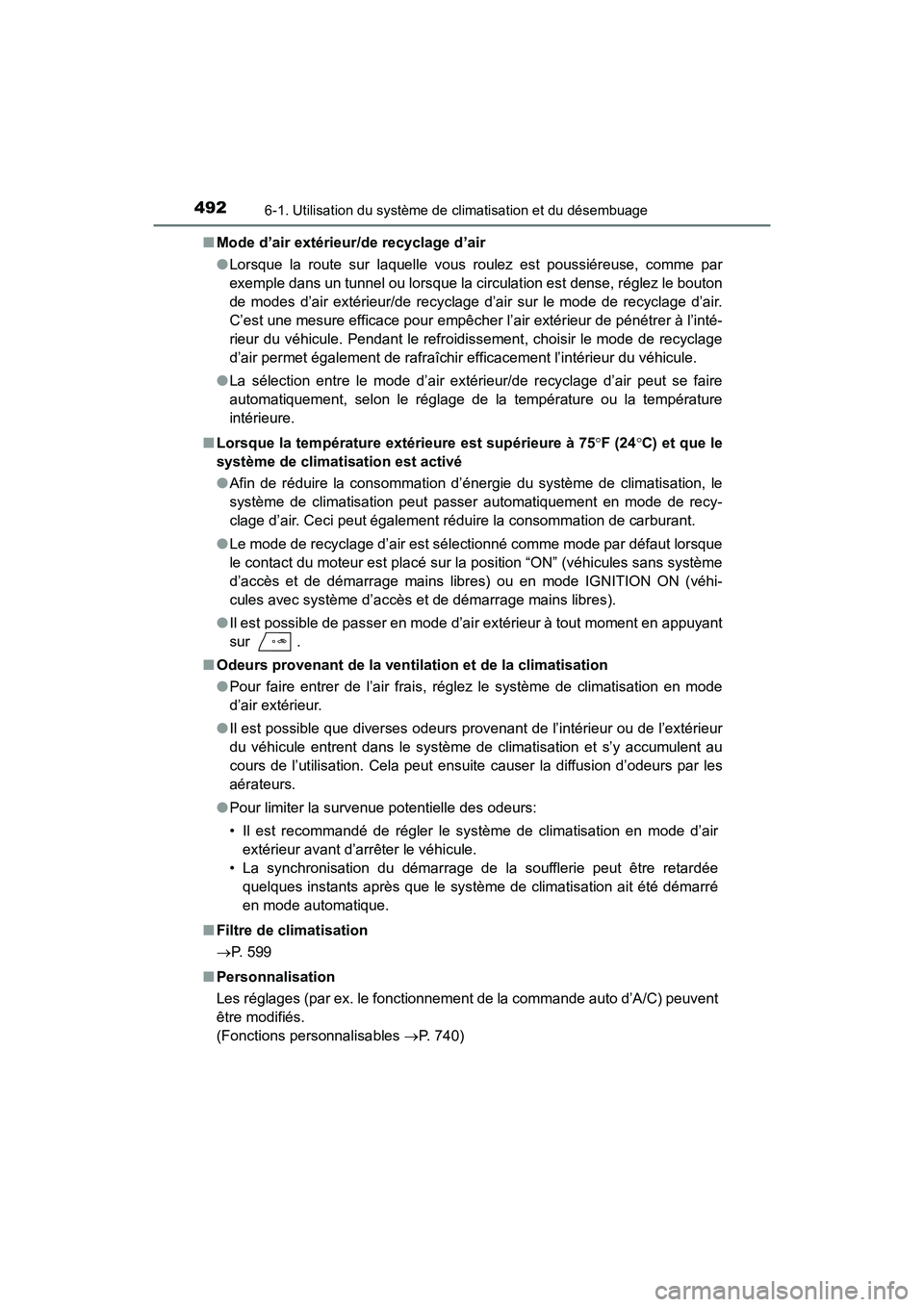 TOYOTA HIGHLANDER 2017  Manuel du propriétaire (in French) 4926-1. Utilisation du système de climatisation et du désembuage
HIGHLANDER_D_ OM0E017D 
■ Mode d’air extérieur/de recyclage d’air 
● Lorsque la route sur laquelle vous roulez est poussiér