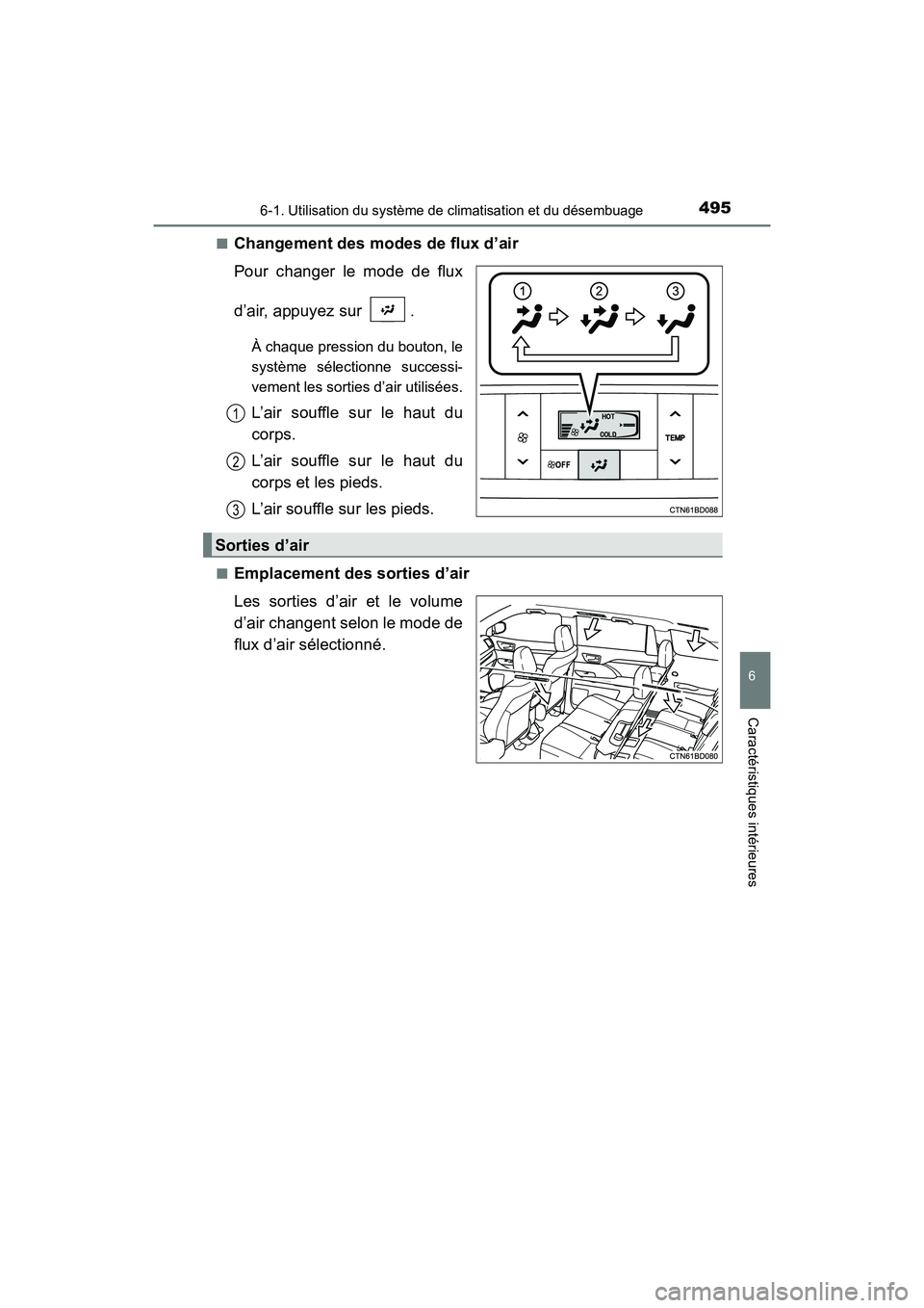 TOYOTA HIGHLANDER 2017  Manuel du propriétaire (in French) 4956-1. Utilisation du système de climatisation et du désembuage
6
Caractéristiques intérieures
HIGHLANDER_D_ OM0E017D 
■Changement des modes de flux d’air 
Pour changer le mode de flux 
d’a