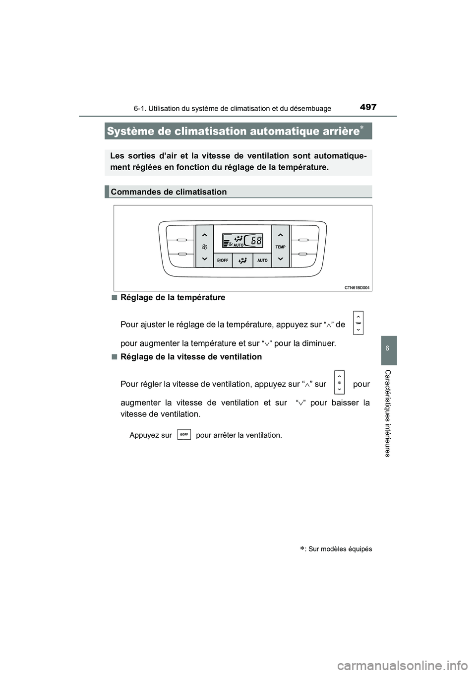 TOYOTA HIGHLANDER 2017  Manuel du propriétaire (in French) 4976-1. Utilisation du système de climatisation et du désembuage
6
Caractéristiques intérieures
HIGHLANDER_D_ OM0E017D 
■Réglage de la température 
Pour ajuster le réglage de la température,