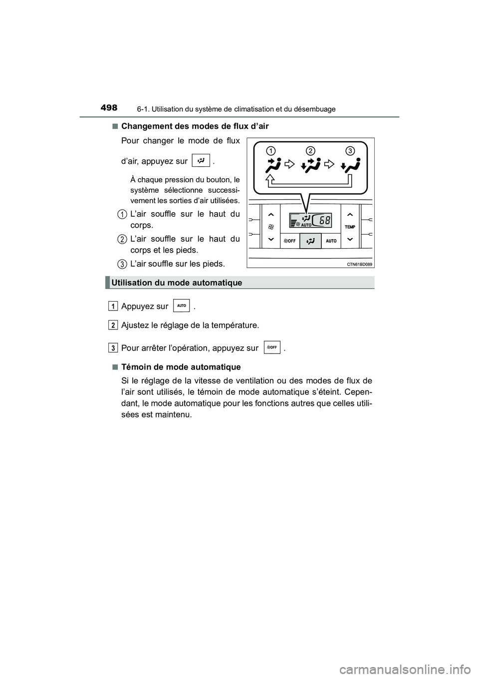 TOYOTA HIGHLANDER 2017  Manuel du propriétaire (in French) 4986-1. Utilisation du système de climatisation et du désembuage
HIGHLANDER_D_ OM0E017D 
■Changement des modes de flux d’air 
Pour changer le mode de flux 
d’air, appuyez sur  .
À chaque pres