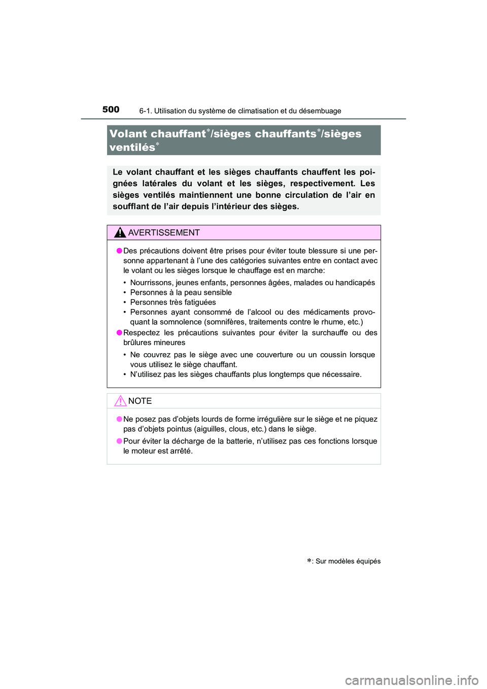 TOYOTA HIGHLANDER 2017  Manuel du propriétaire (in French) 5006-1. Utilisation du système de climatisation et du désembuage
HIGHLANDER_D_ OM0E017D
Volant chauffant/sièges chauffants/sièges  
ventilés
: Sur modèles équipés
Le volant chauffa