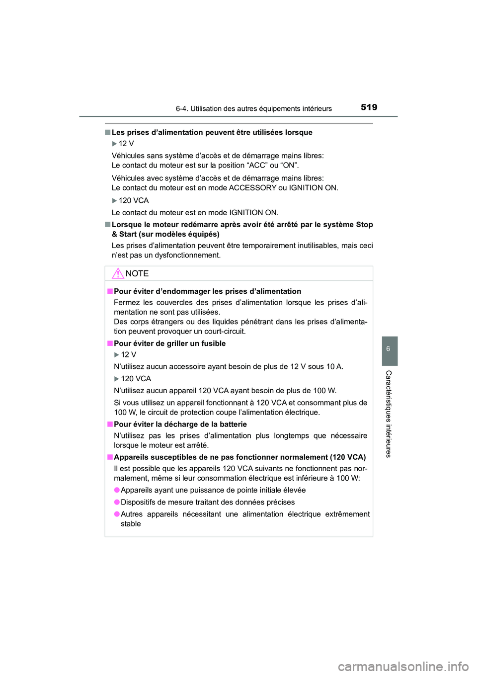 TOYOTA HIGHLANDER 2017  Manuel du propriétaire (in French) 5196-4. Utilisation des autres équipements intérieurs
6
Caractéristiques intérieures
HIGHLANDER_D_ OM0E017D
■Les prises d’alimentation peuvent être utilisées lorsque
12 V 
Véhicules sans