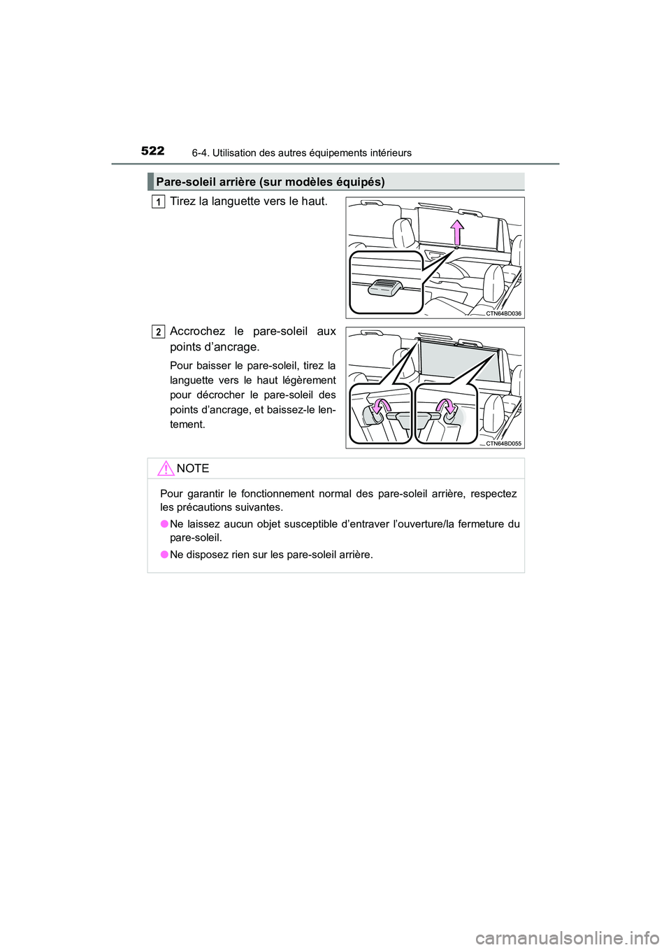 TOYOTA HIGHLANDER 2017  Manuel du propriétaire (in French) 5226-4. Utilisation des autres équipements intérieurs
HIGHLANDER_D_ OM0E017D
Tirez la languette vers le haut. 
Accrochez le pare-soleil aux 
points d’ancrage.
Pour baisser le pare-soleil, tirez la
