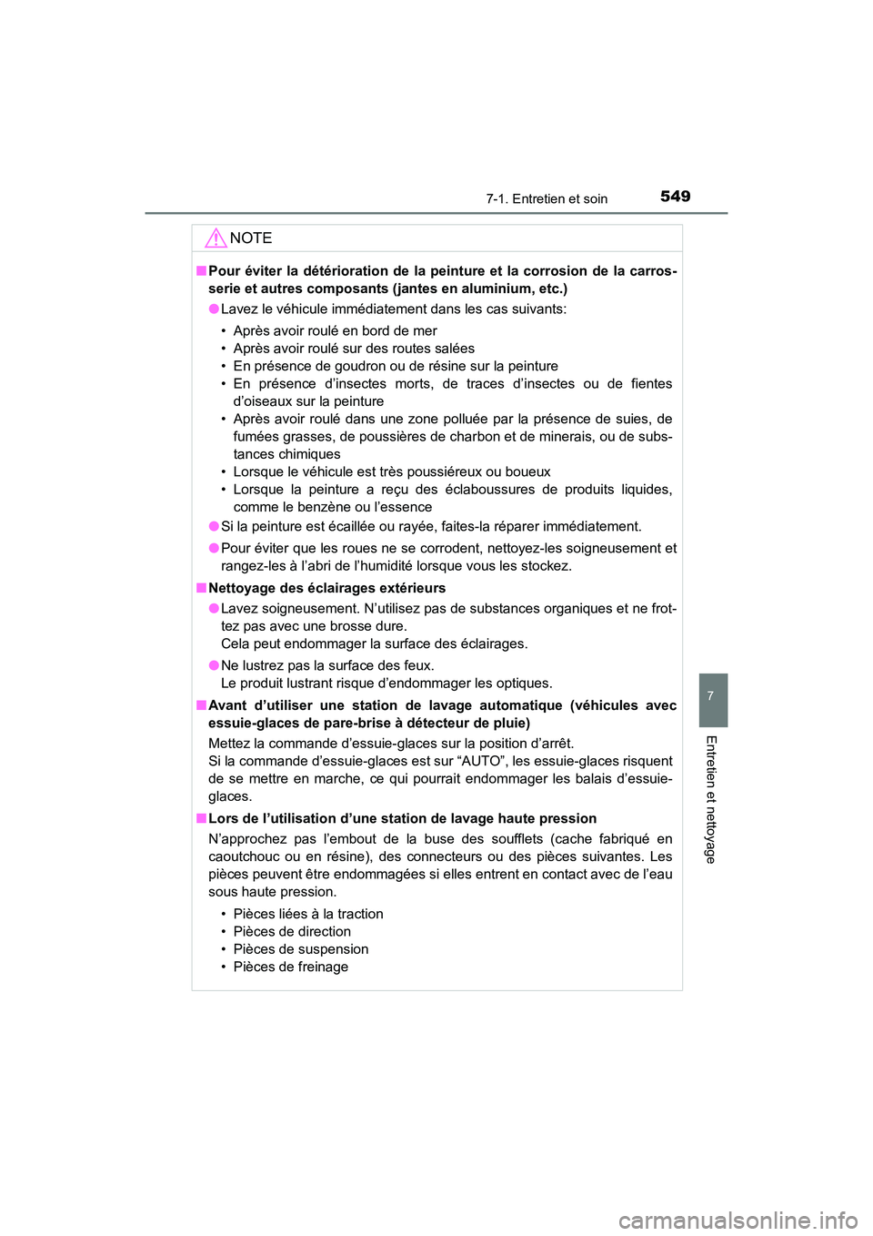 TOYOTA HIGHLANDER 2017  Manuel du propriétaire (in French) 5497-1. Entretien et soin
7
Entretien et nettoyage
HIGHLANDER_D_ OM0E017D
NOTE
■Pour éviter la détérioration de la peinture et la corrosion de la carros- 
serie et autres composants (j antes en a