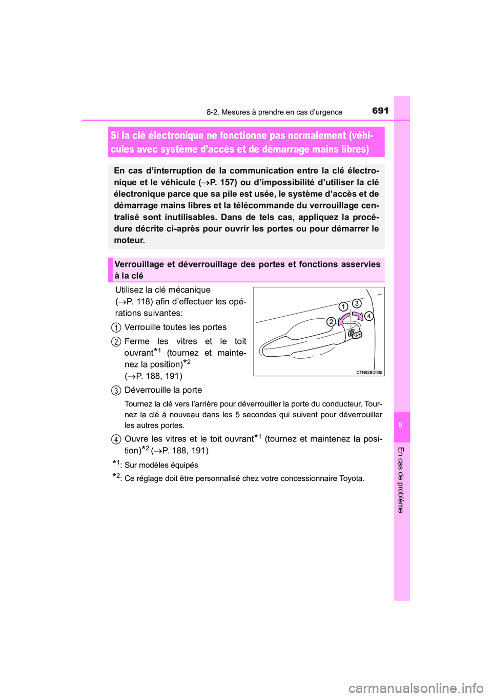 TOYOTA HIGHLANDER 2017 Manuel du propriétaire (in French) 6918-2. Mesures à prendre en cas d’urgence
8
En cas de problème
HIGHLANDER_D_ OM0E017D
Utilisez la clé mécanique
( P. 118) afin d’effectuer les opé-
rations suivantes:
Verrouille toute TOYOTA HIGHLANDER 2017 Manuel du propriétaire (in French) 6918-2. Mesures à prendre en cas d’urgence
8
En cas de problème
HIGHLANDER_D_ OM0E017D
Utilisez la clé mécanique
( P. 118) afin d’effectuer les opé-
rations suivantes:
Verrouille toute