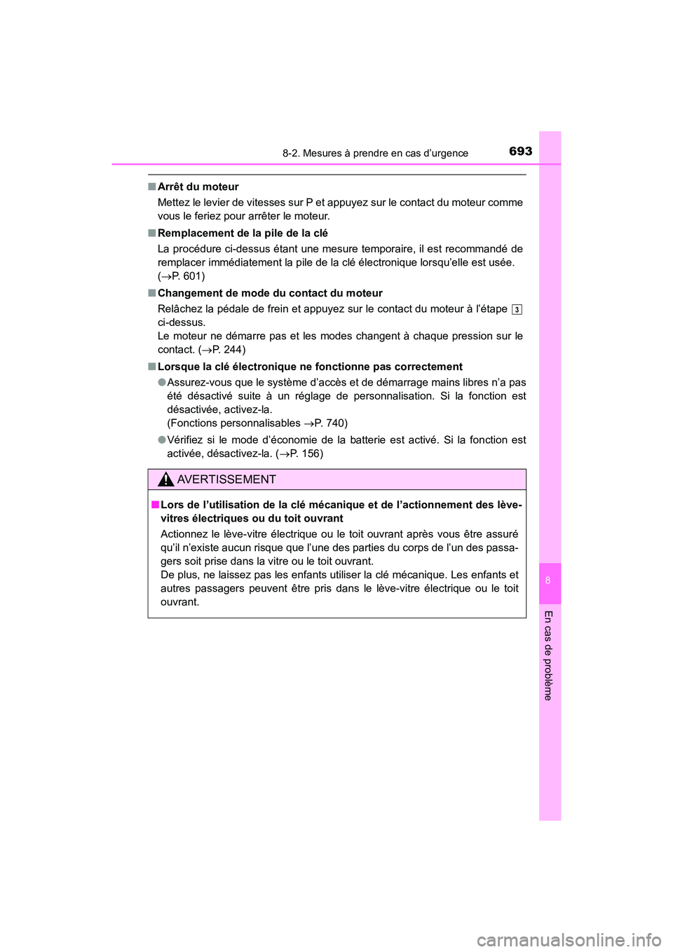 TOYOTA HIGHLANDER 2017 Manuel du propriétaire (in French) 6938-2. Mesures à prendre en cas d’urgence
8
En cas de problème
HIGHLANDER_D_ OM0E017D
■Arrêt du moteur
Mettez le levier de vitesses sur P et appuyez sur le contact du moteur comme
vous le fe TOYOTA HIGHLANDER 2017 Manuel du propriétaire (in French) 6938-2. Mesures à prendre en cas d’urgence
8
En cas de problème
HIGHLANDER_D_ OM0E017D
■Arrêt du moteur
Mettez le levier de vitesses sur P et appuyez sur le contact du moteur comme
vous le fe