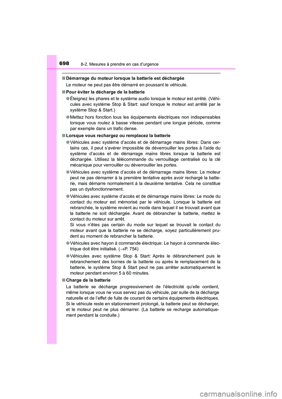 TOYOTA HIGHLANDER 2017 Manuel du propriétaire (in French) 6988-2. Mesures à prendre en cas d’urgence
HIGHLANDER_D_ OM0E017D
■Démarrage du moteur lorsque la batterie est déchargée
Le moteur ne peut pas être démarré en poussant le véhicule.
■ TOYOTA HIGHLANDER 2017 Manuel du propriétaire (in French) 6988-2. Mesures à prendre en cas d’urgence
HIGHLANDER_D_ OM0E017D
■Démarrage du moteur lorsque la batterie est déchargée
Le moteur ne peut pas être démarré en poussant le véhicule.
■