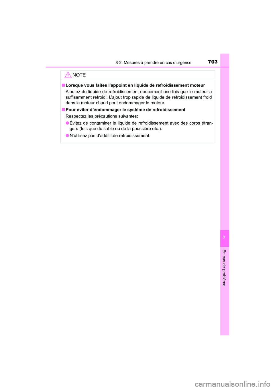 TOYOTA HIGHLANDER 2017 Manuel du propriétaire (in French) 7038-2. Mesures à prendre en cas d’urgence
8
En cas de problème
HIGHLANDER_D_ OM0E017D
NOTE
■Lorsque vous faites l’appoint en liquide de refroidissement moteur
Ajoutez du liquide de refroidis TOYOTA HIGHLANDER 2017 Manuel du propriétaire (in French) 7038-2. Mesures à prendre en cas d’urgence
8
En cas de problème
HIGHLANDER_D_ OM0E017D
NOTE
■Lorsque vous faites l’appoint en liquide de refroidissement moteur
Ajoutez du liquide de refroidis