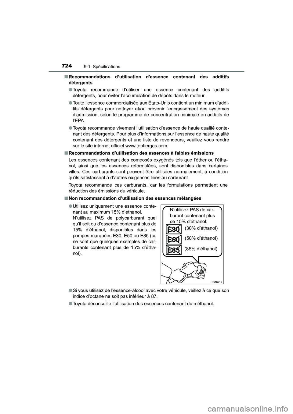 TOYOTA HIGHLANDER 2017 Manuel du propriétaire (in French) 7249-1. Spécifications
HIGHLANDER_D_ OM0E017D
■ Recommandations d’utilisation d’essence contenant des additifs
détergents
● Toyota recommande d’utiliser une essence contenant des additi TOYOTA HIGHLANDER 2017 Manuel du propriétaire (in French) 7249-1. Spécifications
HIGHLANDER_D_ OM0E017D
■ Recommandations d’utilisation d’essence contenant des additifs
détergents
● Toyota recommande d’utiliser une essence contenant des additi