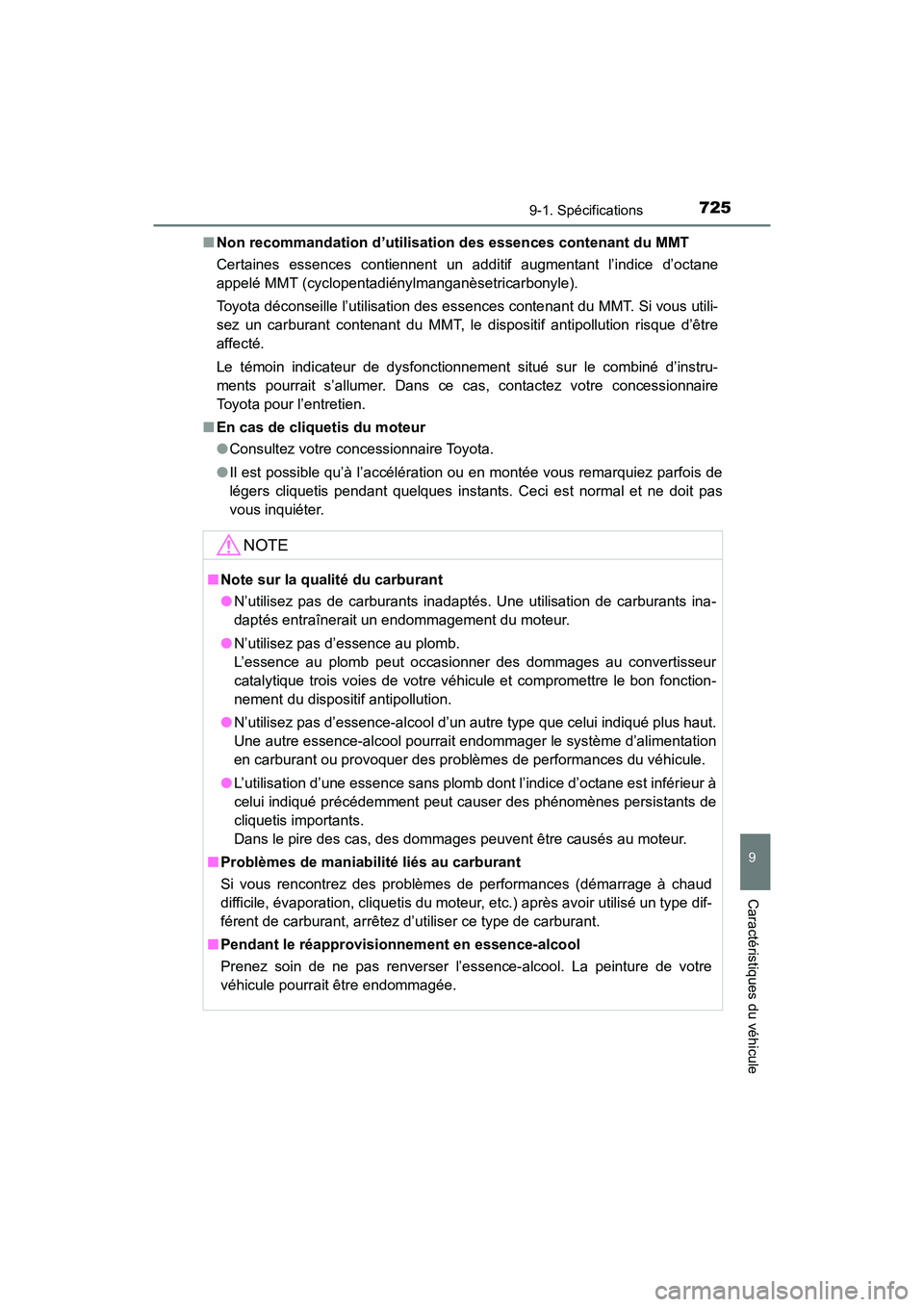TOYOTA HIGHLANDER 2017 Manuel du propriétaire (in French) 7259-1. Spécifications
9
Caractéristiques du véhicule
HIGHLANDER_D_ OM0E017D
■ Non recommandation d’utilisation des essences contenant du MMT
Certaines essences contiennent un additif augment TOYOTA HIGHLANDER 2017 Manuel du propriétaire (in French) 7259-1. Spécifications
9
Caractéristiques du véhicule
HIGHLANDER_D_ OM0E017D
■ Non recommandation d’utilisation des essences contenant du MMT
Certaines essences contiennent un additif augment