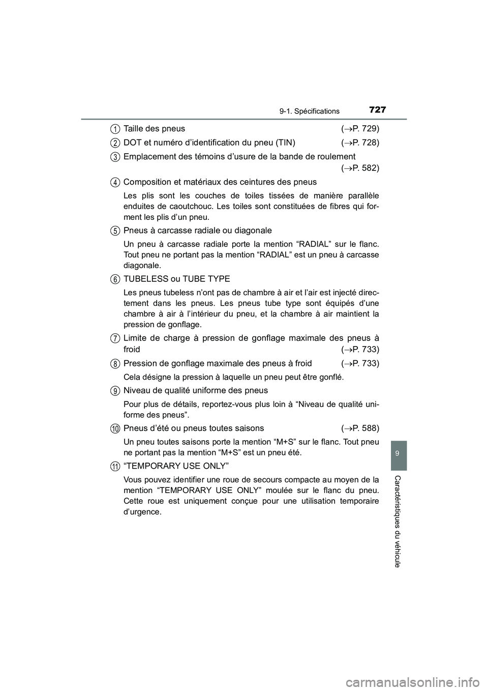 TOYOTA HIGHLANDER 2017 Manuel du propriétaire (in French) 7279-1. Spécifications
9
Caractéristiques du véhicule
HIGHLANDER_D_ OM0E017D
Taille des pneus (P. 729)
DOT et numéro d’identification du pneu (TIN) ( P. 728)
Emplacement des témoins d TOYOTA HIGHLANDER 2017 Manuel du propriétaire (in French) 7279-1. Spécifications
9
Caractéristiques du véhicule
HIGHLANDER_D_ OM0E017D
Taille des pneus (P. 729)
DOT et numéro d’identification du pneu (TIN) ( P. 728)
Emplacement des témoins d