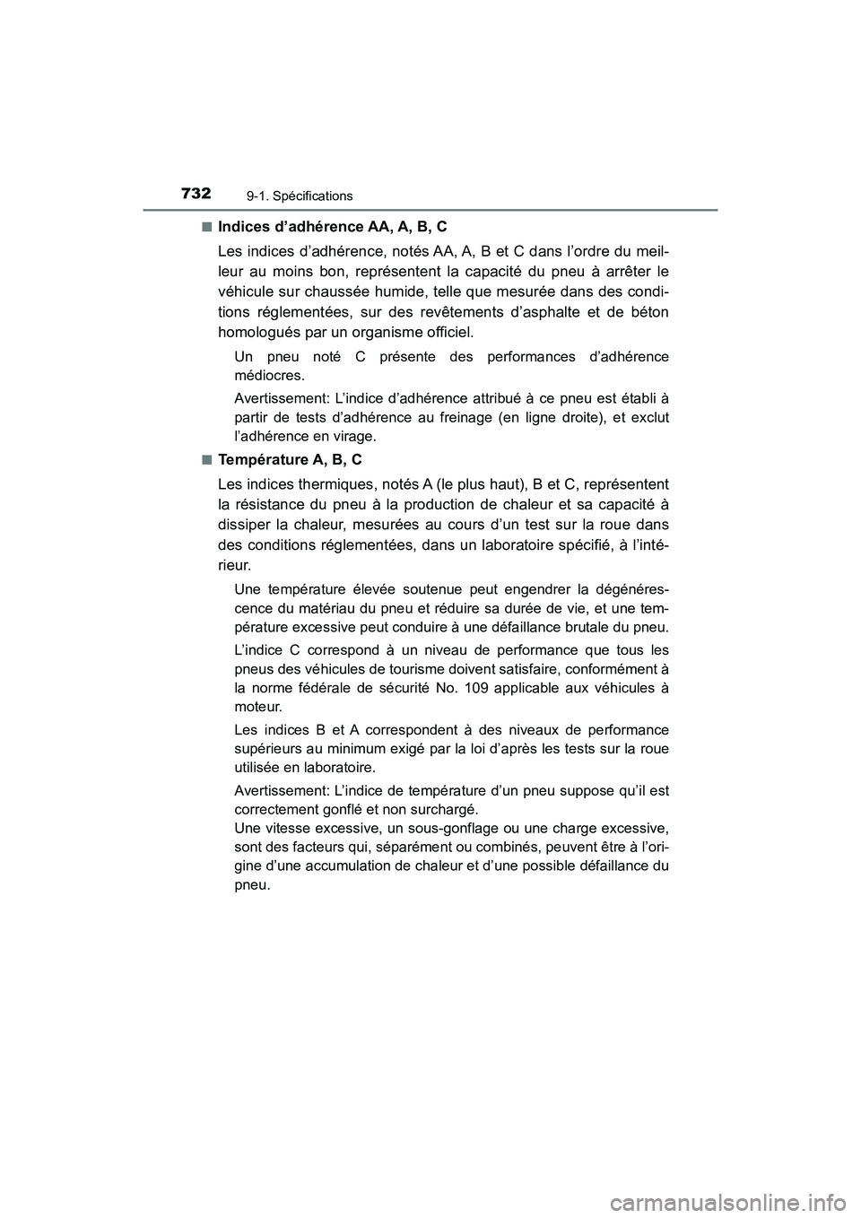 TOYOTA HIGHLANDER 2017 Manuel du propriétaire (in French) 7329-1. Spécifications
HIGHLANDER_D_ OM0E017D
■Indices d’adhérence AA, A, B, C
Les indices d’adhérence, notés AA, A, B et C dans l’ordre du meil-
leur au moins bon, représentent la cap TOYOTA HIGHLANDER 2017 Manuel du propriétaire (in French) 7329-1. Spécifications
HIGHLANDER_D_ OM0E017D
■Indices d’adhérence AA, A, B, C
Les indices d’adhérence, notés AA, A, B et C dans l’ordre du meil-
leur au moins bon, représentent la cap