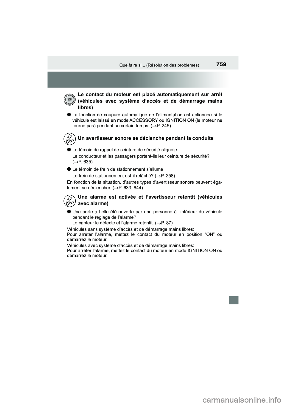 TOYOTA HIGHLANDER 2017  Manuel du propriétaire (in French) 759Que faire si... (Résolution des problèmes)
HIGHLANDER_D_ OM0E017D
●La fonction de coupure automatique de l’alimentation est actionnée si le 
véhicule est laissé en mode ACCESSORY ou IGNITI