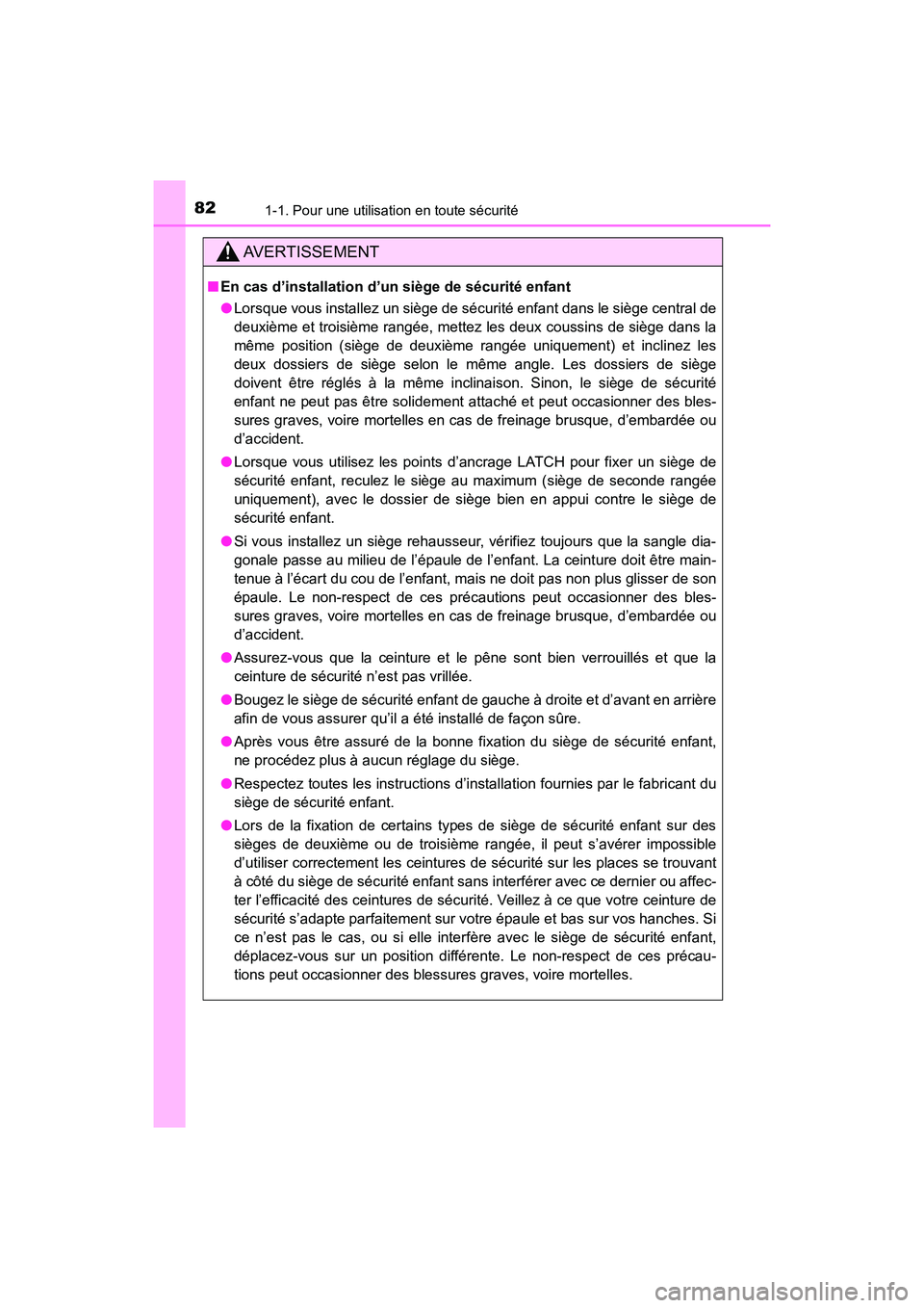 TOYOTA HIGHLANDER 2017 Manuel du propriétaire (in French) 821-1. Pour une utilisation en toute sécurité
HIGHLANDER_D_ OM0E017D
AVERTISSEMENT
■En cas d’installation d’un siège de sécurité enfant
● Lorsque vous installez un siège de sécurité e TOYOTA HIGHLANDER 2017 Manuel du propriétaire (in French) 821-1. Pour une utilisation en toute sécurité
HIGHLANDER_D_ OM0E017D
AVERTISSEMENT
■En cas d’installation d’un siège de sécurité enfant
● Lorsque vous installez un siège de sécurité e