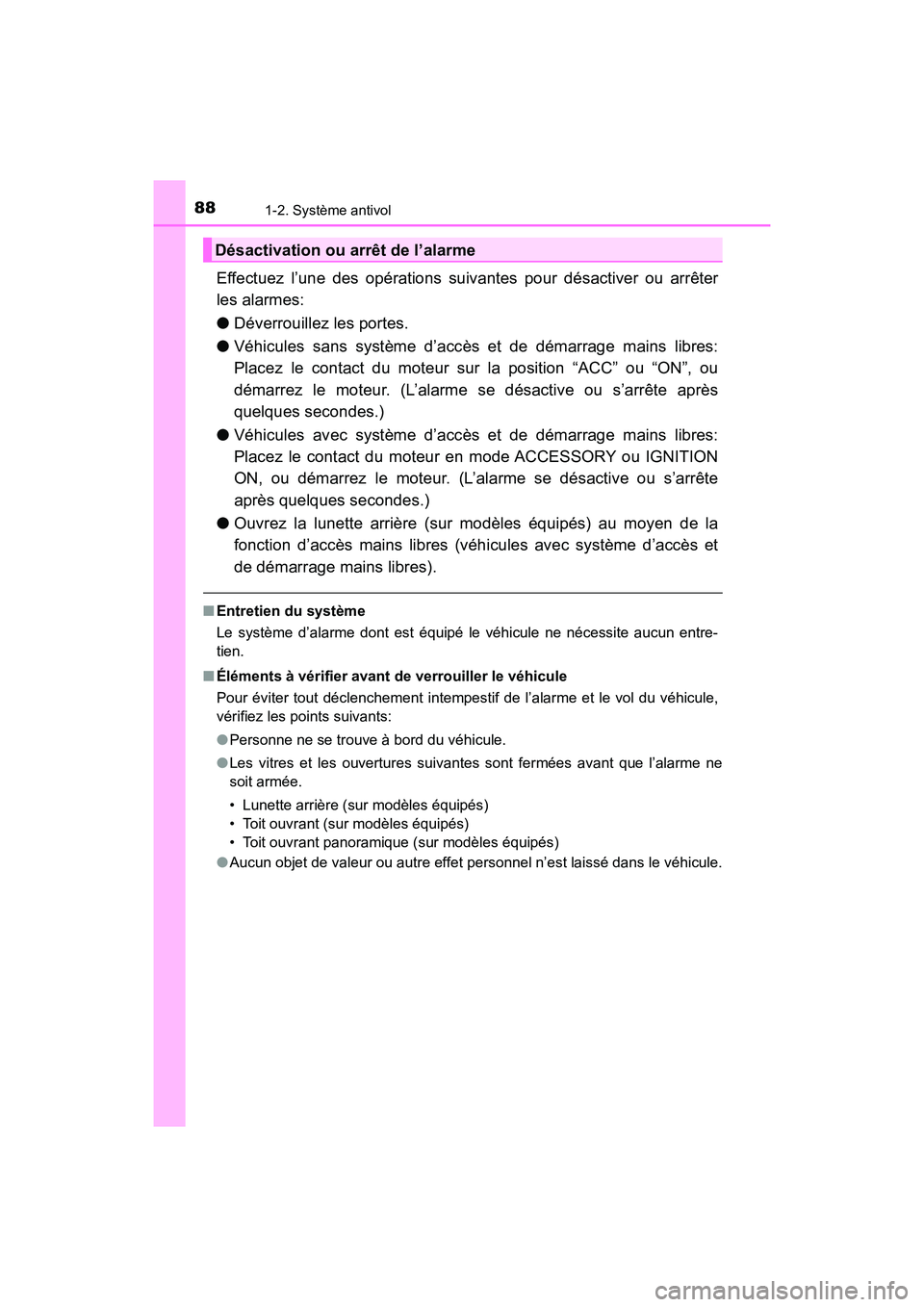TOYOTA HIGHLANDER 2017 Manuel du propriétaire (in French) 881-2. Système antivol
HIGHLANDER_D_ OM0E017D
Effectuez l’une des opérations suivantes pour désactiver ou arrêter
les alarmes:
● Déverrouillez les portes.
● Véhicules sans système d’ TOYOTA HIGHLANDER 2017 Manuel du propriétaire (in French) 881-2. Système antivol
HIGHLANDER_D_ OM0E017D
Effectuez l’une des opérations suivantes pour désactiver ou arrêter
les alarmes:
● Déverrouillez les portes.
● Véhicules sans système d’