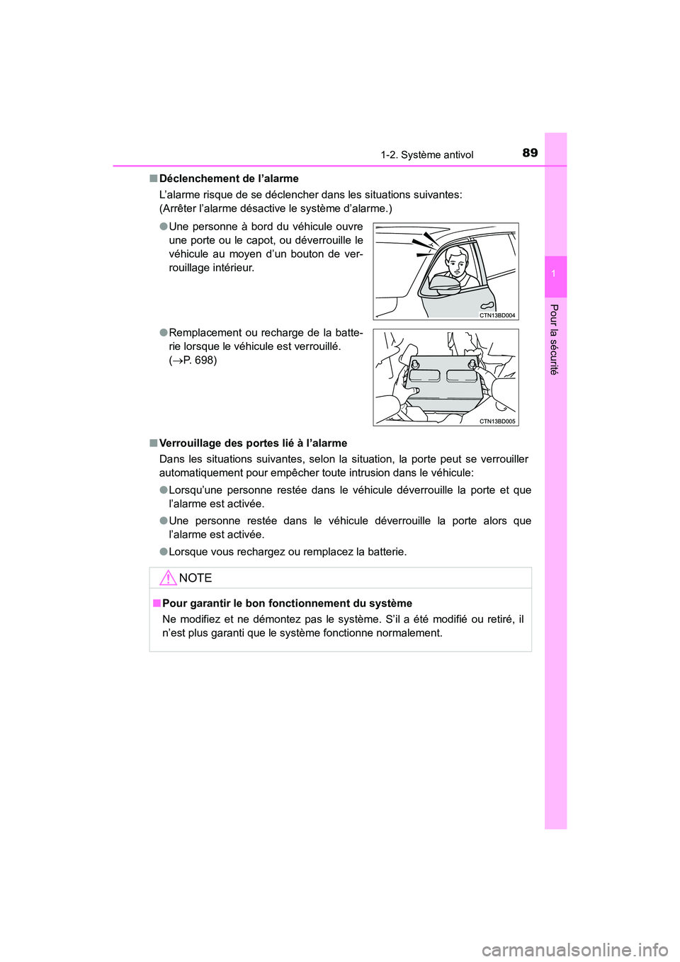 TOYOTA HIGHLANDER 2017 Manuel du propriétaire (in French) 891-2. Système antivol
1
Pour la sécurité
HIGHLANDER_D_ OM0E017D
■ Déclenchement de l’alarme
L’alarme risque de se déclencher dans les situations suivantes:
(Arrêter l’alarme désacti TOYOTA HIGHLANDER 2017 Manuel du propriétaire (in French) 891-2. Système antivol
1
Pour la sécurité
HIGHLANDER_D_ OM0E017D
■ Déclenchement de l’alarme
L’alarme risque de se déclencher dans les situations suivantes:
(Arrêter l’alarme désacti