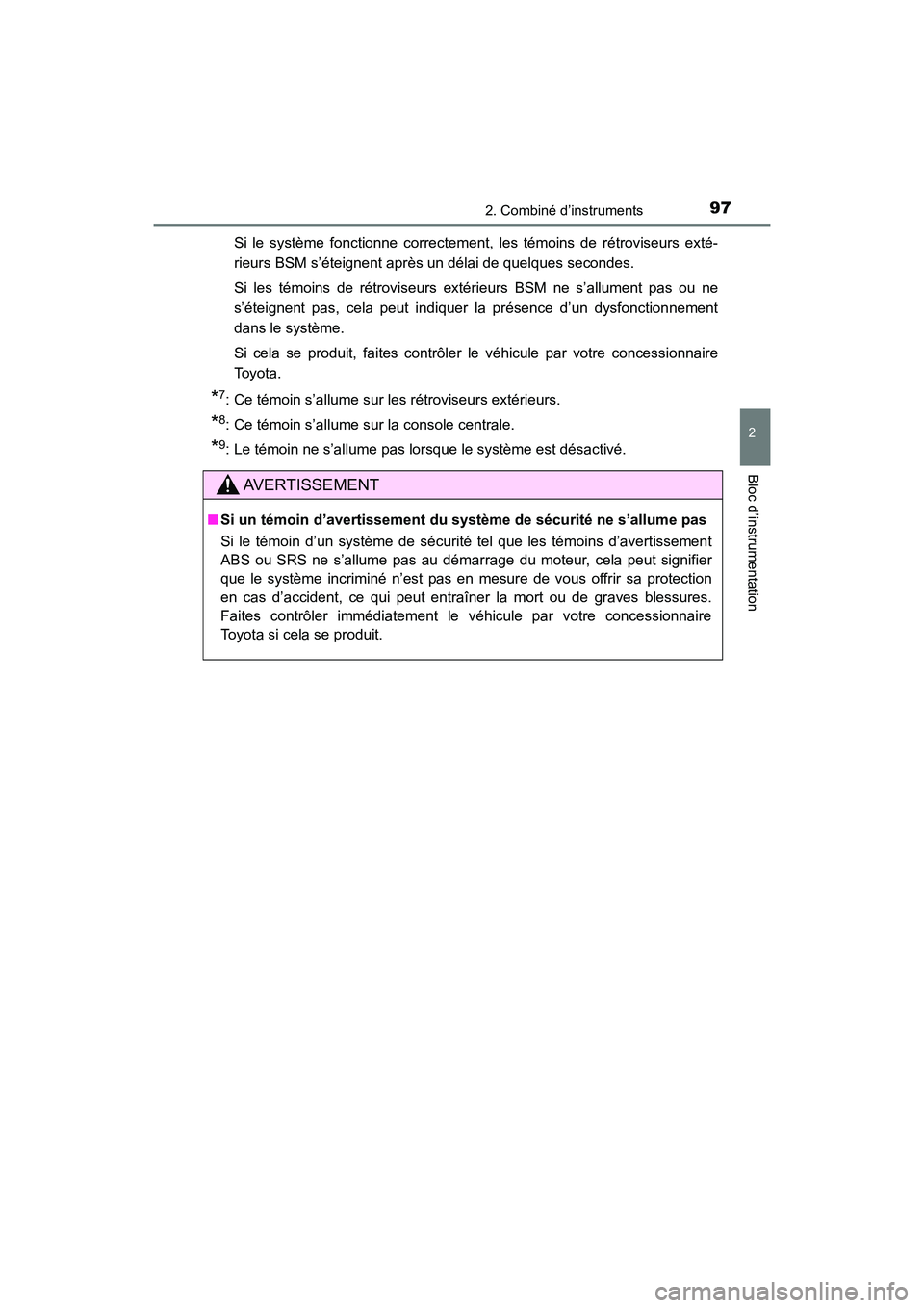 TOYOTA HIGHLANDER 2017 Manuel du propriétaire (in French) 972. Combiné d’instruments
2
Bloc d’instrumentation
HIGHLANDER_D_ OM0E017D
Si le système fonctionne correctement, les témoins de rétroviseurs exté-
rieurs BSM s’éteignent après un déla TOYOTA HIGHLANDER 2017 Manuel du propriétaire (in French) 972. Combiné d’instruments
2
Bloc d’instrumentation
HIGHLANDER_D_ OM0E017D
Si le système fonctionne correctement, les témoins de rétroviseurs exté-
rieurs BSM s’éteignent après un déla