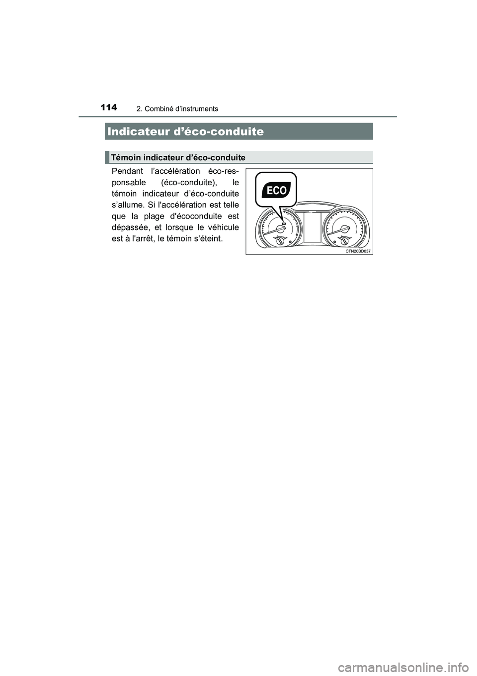 TOYOTA HIGHLANDER 2015 Manuel du propriétaire (in French) 1142. Combiné d’instruments
HIGHLANDER_D (OM48E98D)
Pendant l’accélération éco-res-
ponsable (éco-conduite), le
témoin indicateur d’éco-conduite
s’allume. Si laccélération est telle
TOYOTA HIGHLANDER 2015 Manuel du propriétaire (in French) 1142. Combiné d’instruments
HIGHLANDER_D (OM48E98D)
Pendant l’accélération éco-res-
ponsable (éco-conduite), le
témoin indicateur d’éco-conduite
s’allume. Si laccélération est telle