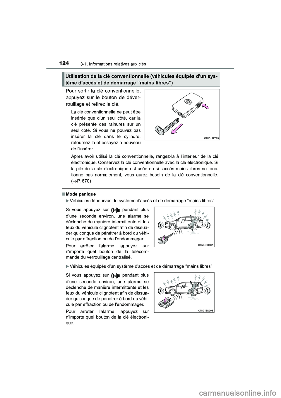 TOYOTA HIGHLANDER 2015  Manuel du propriétaire (in French) 1243-1. Informations relatives aux clés
HIGHLANDER_D (OM48E98D)
Pour sortir la clé conventionnelle,
appuyez sur le bouton de déver-
rouillage et retirez la clé.
La clé conventionnelle ne peut êt