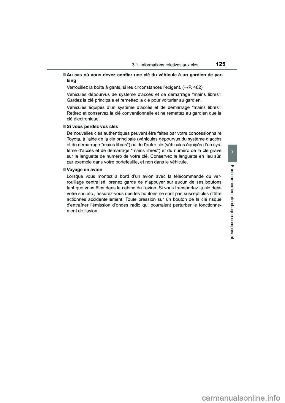 TOYOTA HIGHLANDER 2015  Manuel du propriétaire (in French) 1253-1. Informations relatives aux clés
3
Fonctionnement de chaque composant
HIGHLANDER_D (OM48E98D)■
Au cas où vous devez confier une clé du véhicule à un gardien de par-
king
Verrouillez la b
