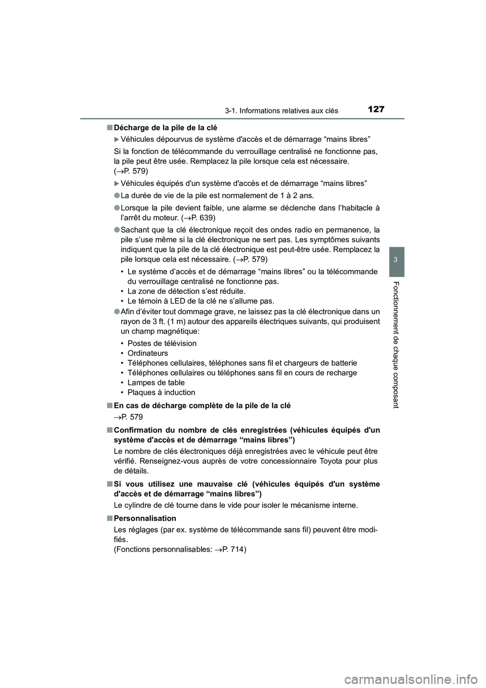 TOYOTA HIGHLANDER 2015  Manuel du propriétaire (in French) 1273-1. Informations relatives aux clés
3
Fonctionnement de chaque composant
HIGHLANDER_D (OM48E98D)■
Décharge de la pile de la clé
�XVéhicules dépourvus de système daccès et de démarrage 