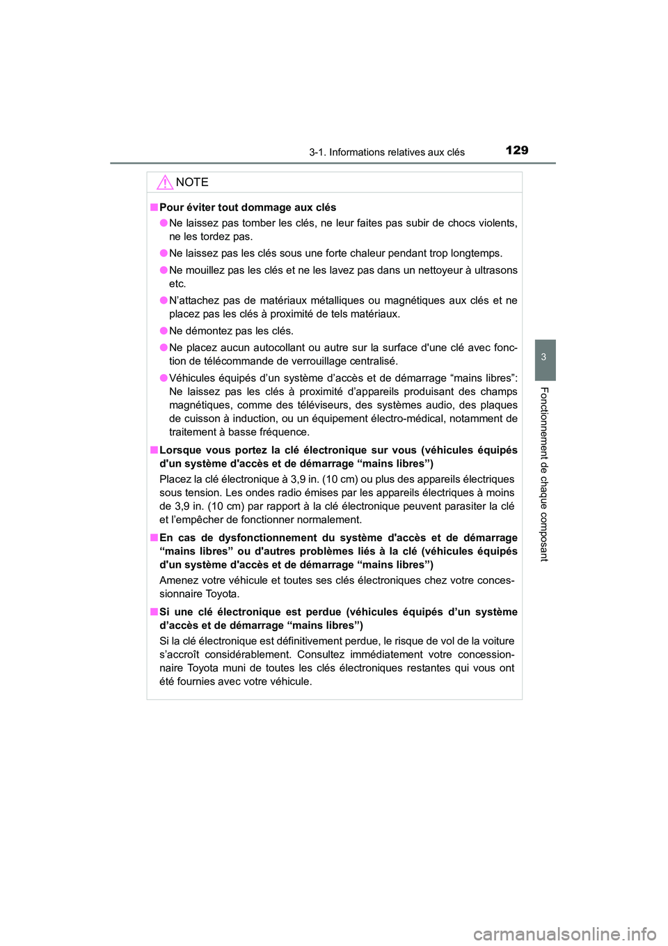 TOYOTA HIGHLANDER 2015 Manuel du propriétaire (in French) 1293-1. Informations relatives aux clés
3
Fonctionnement de chaque composant
HIGHLANDER_D (OM48E98D)
NOTE
■Pour éviter tout dommage aux clés
●Ne laissez pas tomber les clés, ne leur faites pas TOYOTA HIGHLANDER 2015 Manuel du propriétaire (in French) 1293-1. Informations relatives aux clés
3
Fonctionnement de chaque composant
HIGHLANDER_D (OM48E98D)
NOTE
■Pour éviter tout dommage aux clés
●Ne laissez pas tomber les clés, ne leur faites pas