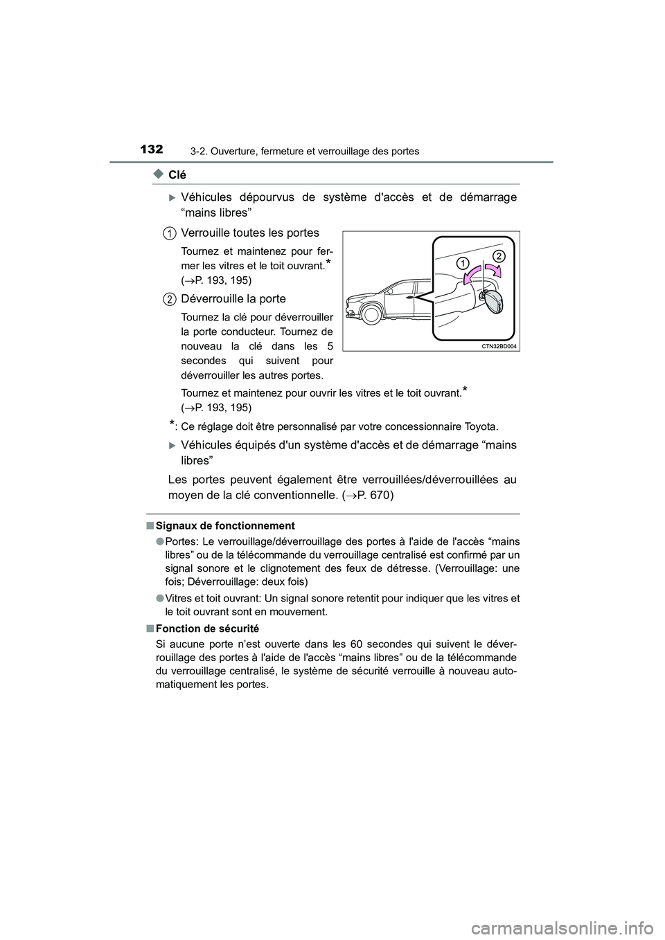 TOYOTA HIGHLANDER 2015  Manuel du propriétaire (in French) 1323-2. Ouverture, fermeture et verrouillage des portes
HIGHLANDER_D (OM48E98D)
◆Clé
�XVéhicules dépourvus de système daccès et de démarrage
“mains libres”
Verrouille toutes les portes
To