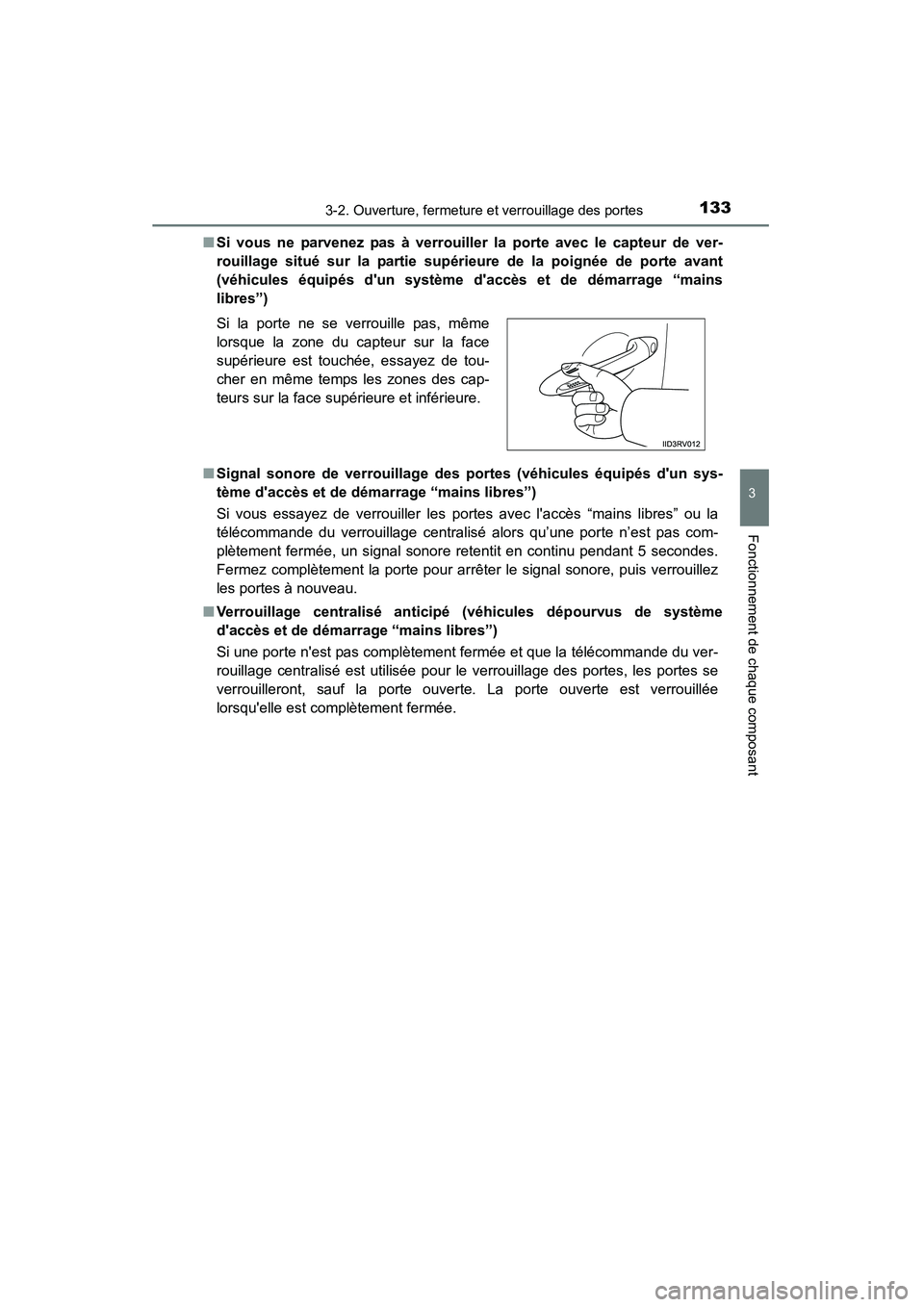 TOYOTA HIGHLANDER 2015  Manuel du propriétaire (in French) 1333-2. Ouverture, fermeture et verrouillage des portes
3
Fonctionnement de chaque composant
HIGHLANDER_D (OM48E98D)■
Si vous ne parvenez pas à verrouiller la porte avec le capteur de ver-
rouillag