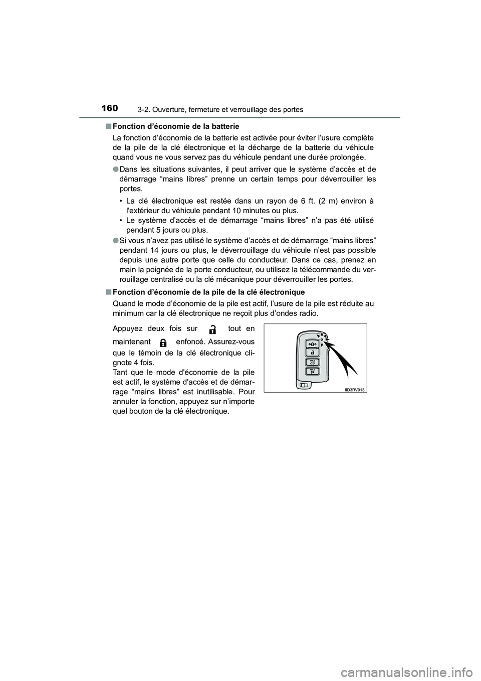 TOYOTA HIGHLANDER 2015 Manuel du propriétaire (in French) 1603-2. Ouverture, fermeture et verrouillage des portes
HIGHLANDER_D (OM48E98D)■
Fonction d’économie de la batterie
La fonction d’économie de la batterie est activée pour éviter l’usure co TOYOTA HIGHLANDER 2015 Manuel du propriétaire (in French) 1603-2. Ouverture, fermeture et verrouillage des portes
HIGHLANDER_D (OM48E98D)■
Fonction d’économie de la batterie
La fonction d’économie de la batterie est activée pour éviter l’usure co