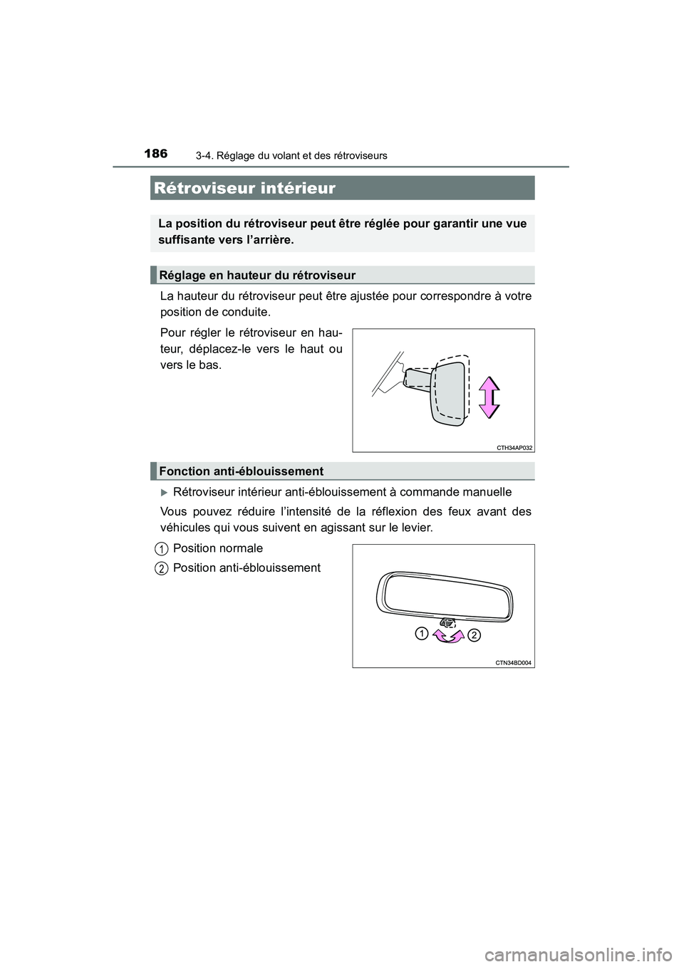 TOYOTA HIGHLANDER 2015  Manuel du propriétaire (in French) 1863-4. Réglage du volant et des rétroviseurs
HIGHLANDER_D (OM48E98D)
La hauteur du rétroviseur peut être ajustée pour correspondre à votre
position de conduite.
Pour régler le rétroviseur en 