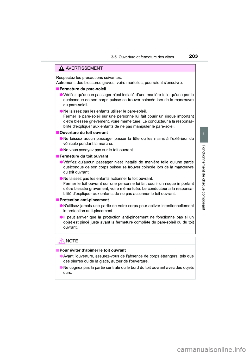 TOYOTA HIGHLANDER 2015 Manuel du propriétaire (in French) 2033-5. Ouverture et fermeture des vitres
3
Fonctionnement de chaque composant
HIGHLANDER_D (OM48E98D)
AVERTISSEMENT
Respectez les précautions suivantes.
Autrement, des blessures graves, voire morte TOYOTA HIGHLANDER 2015 Manuel du propriétaire (in French) 2033-5. Ouverture et fermeture des vitres
3
Fonctionnement de chaque composant
HIGHLANDER_D (OM48E98D)
AVERTISSEMENT
Respectez les précautions suivantes.
Autrement, des blessures graves, voire morte