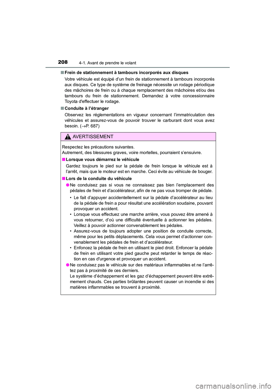 TOYOTA HIGHLANDER 2015 Manuel du propriétaire (in French) 2084-1. Avant de prendre le volant
HIGHLANDER_D (OM48E98D)■
Frein de stationnement à tambours incorporés aux disques
Votre véhicule est équipé d’un frein de stationnement à tambours incorpor TOYOTA HIGHLANDER 2015 Manuel du propriétaire (in French) 2084-1. Avant de prendre le volant
HIGHLANDER_D (OM48E98D)■
Frein de stationnement à tambours incorporés aux disques
Votre véhicule est équipé d’un frein de stationnement à tambours incorpor