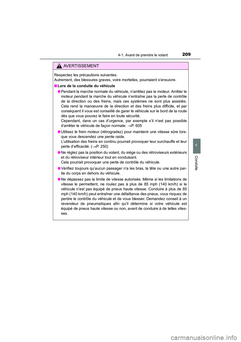 TOYOTA HIGHLANDER 2015 Manuel du propriétaire (in French) 2094-1. Avant de prendre le volant
4
Conduite
HIGHLANDER_D (OM48E98D)
AVERTISSEMENT
Respectez les précautions suivantes.
Autrement, des blessures graves, voire mortelles, pourraient s’ensuivre.
TOYOTA HIGHLANDER 2015 Manuel du propriétaire (in French) 2094-1. Avant de prendre le volant
4
Conduite
HIGHLANDER_D (OM48E98D)
AVERTISSEMENT
Respectez les précautions suivantes.
Autrement, des blessures graves, voire mortelles, pourraient s’ensuivre.