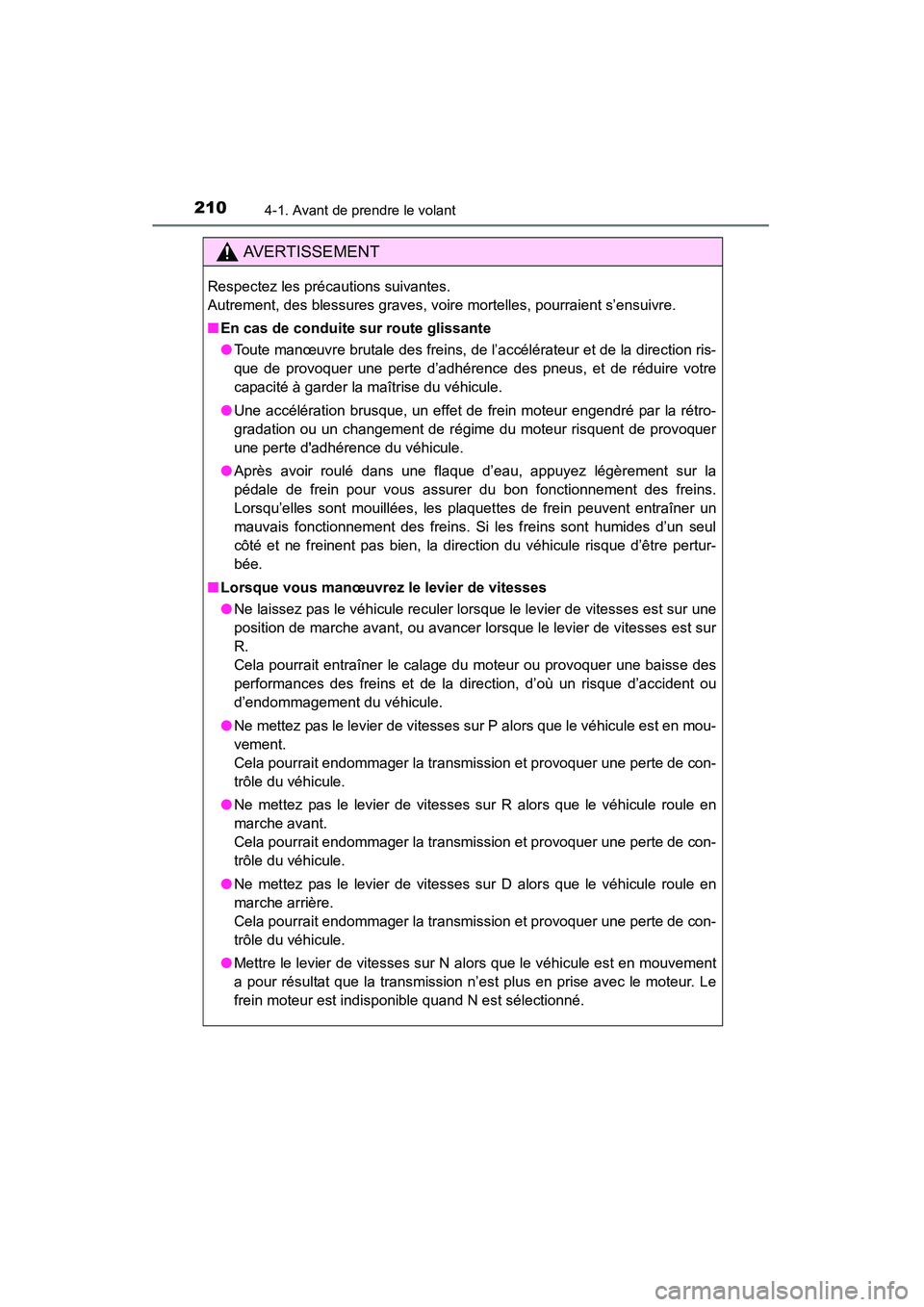 TOYOTA HIGHLANDER 2015 Manuel du propriétaire (in French) 2104-1. Avant de prendre le volant
HIGHLANDER_D (OM48E98D)
AVERTISSEMENT
Respectez les précautions suivantes.
Autrement, des blessures graves, voire mortelles, pourraient s’ensuivre.
■En cas de TOYOTA HIGHLANDER 2015 Manuel du propriétaire (in French) 2104-1. Avant de prendre le volant
HIGHLANDER_D (OM48E98D)
AVERTISSEMENT
Respectez les précautions suivantes.
Autrement, des blessures graves, voire mortelles, pourraient s’ensuivre.
■En cas de