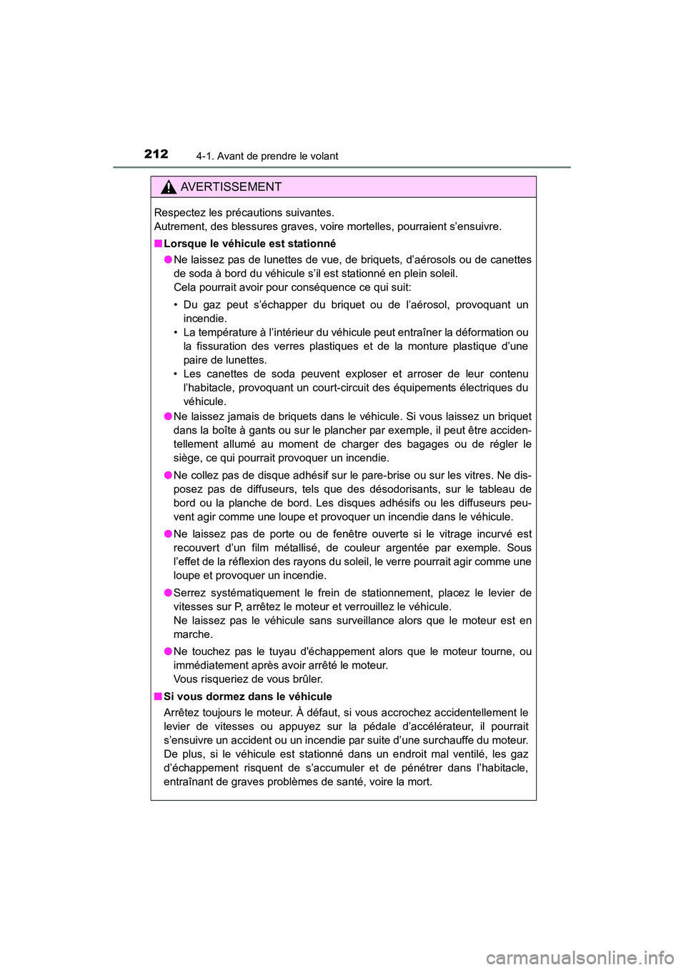 TOYOTA HIGHLANDER 2015 Manuel du propriétaire (in French) 2124-1. Avant de prendre le volant
HIGHLANDER_D (OM48E98D)
AVERTISSEMENT
Respectez les précautions suivantes.
Autrement, des blessures graves, voire mortelles, pourraient s’ensuivre.
■Lorsque le TOYOTA HIGHLANDER 2015 Manuel du propriétaire (in French) 2124-1. Avant de prendre le volant
HIGHLANDER_D (OM48E98D)
AVERTISSEMENT
Respectez les précautions suivantes.
Autrement, des blessures graves, voire mortelles, pourraient s’ensuivre.
■Lorsque le