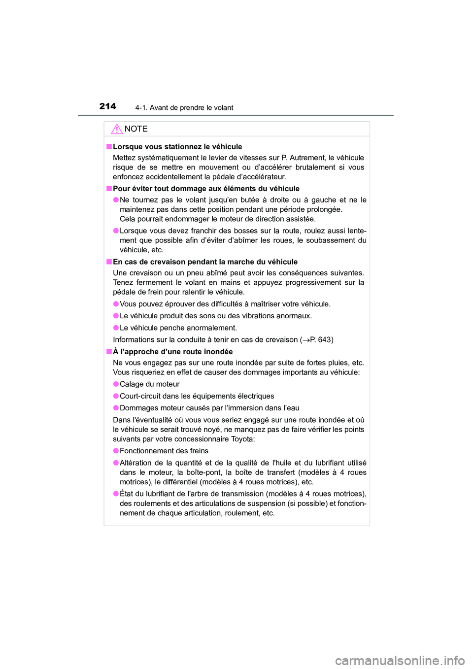 TOYOTA HIGHLANDER 2015 Manuel du propriétaire (in French) 2144-1. Avant de prendre le volant
HIGHLANDER_D (OM48E98D)
NOTE
■Lorsque vous stationnez le véhicule
Mettez systématiquement le levier de vitesses sur P. Autrement, le véhicule
risque de se mettr TOYOTA HIGHLANDER 2015 Manuel du propriétaire (in French) 2144-1. Avant de prendre le volant
HIGHLANDER_D (OM48E98D)
NOTE
■Lorsque vous stationnez le véhicule
Mettez systématiquement le levier de vitesses sur P. Autrement, le véhicule
risque de se mettr